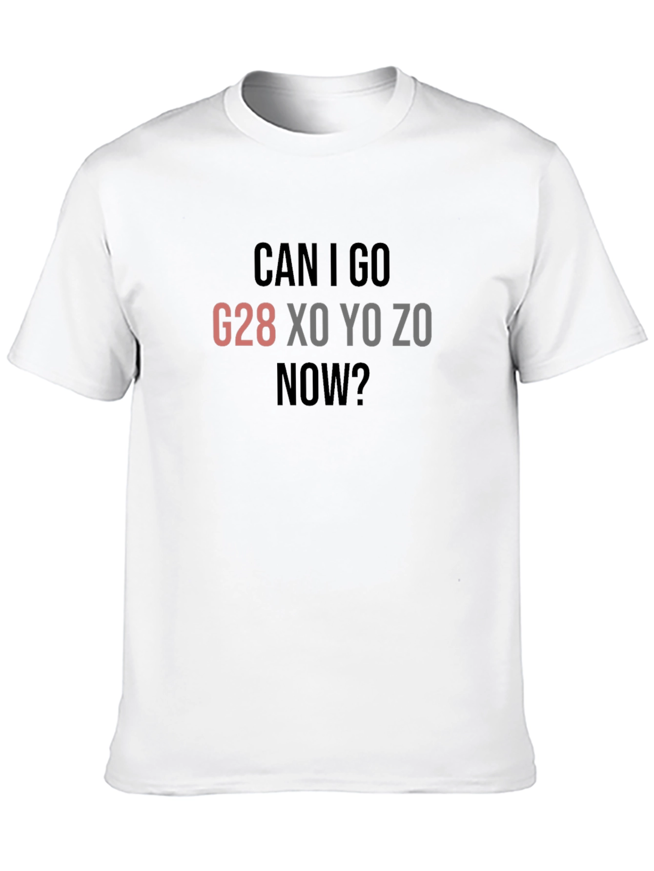 Can I go G28 T-Shirt
