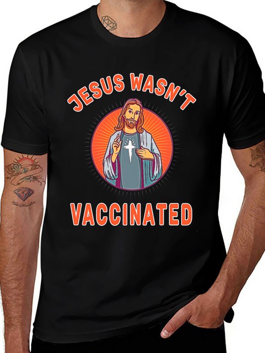 Jesus Wasnt Vaccinated Novelty T-Shirt