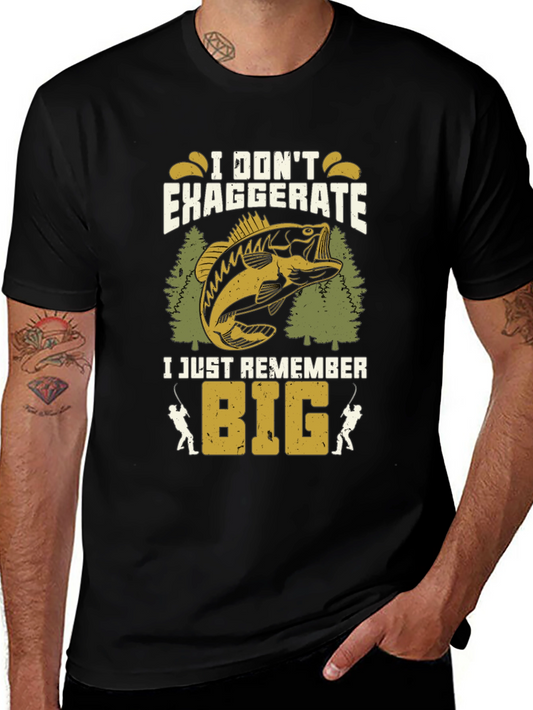 Fishing T-Shirt: I Dont Exaggerate I Just Remember Big