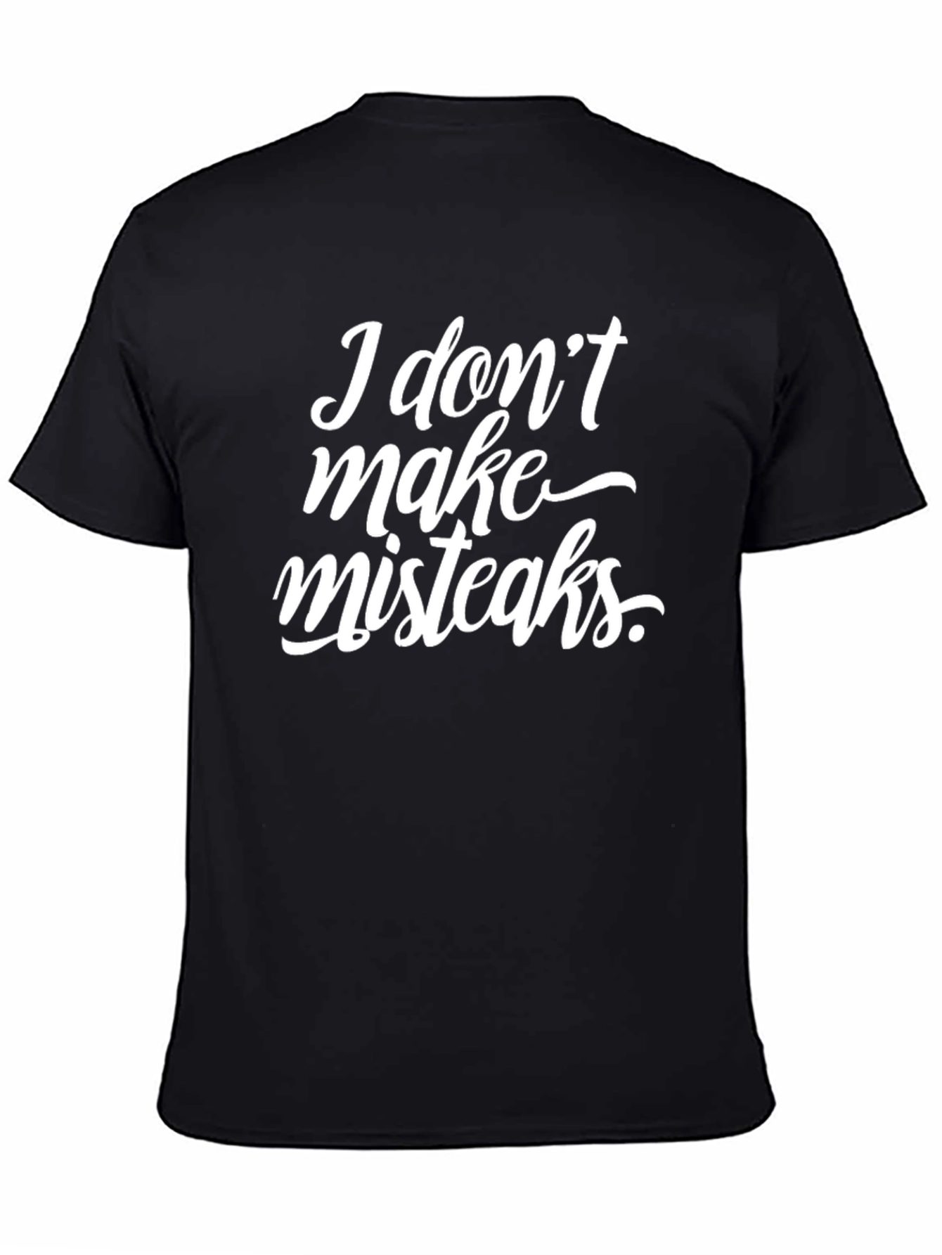Funny I Dont Make Misteaks Black Graphic T-Shirt
