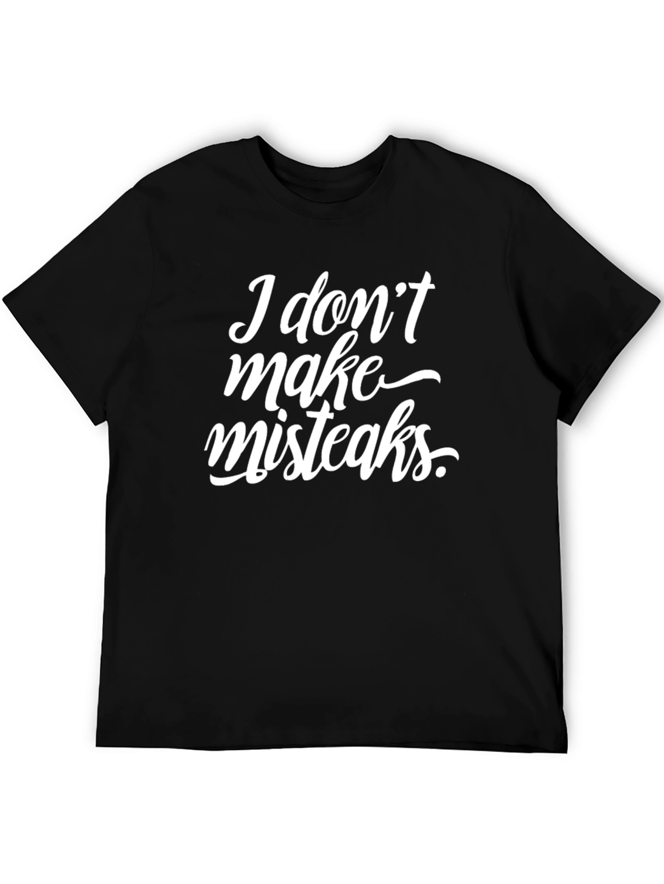 Funny I Dont Make Misteaks Black Graphic T-Shirt