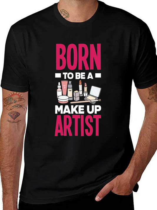 Born To Be A Make Up Artist T-Shirt