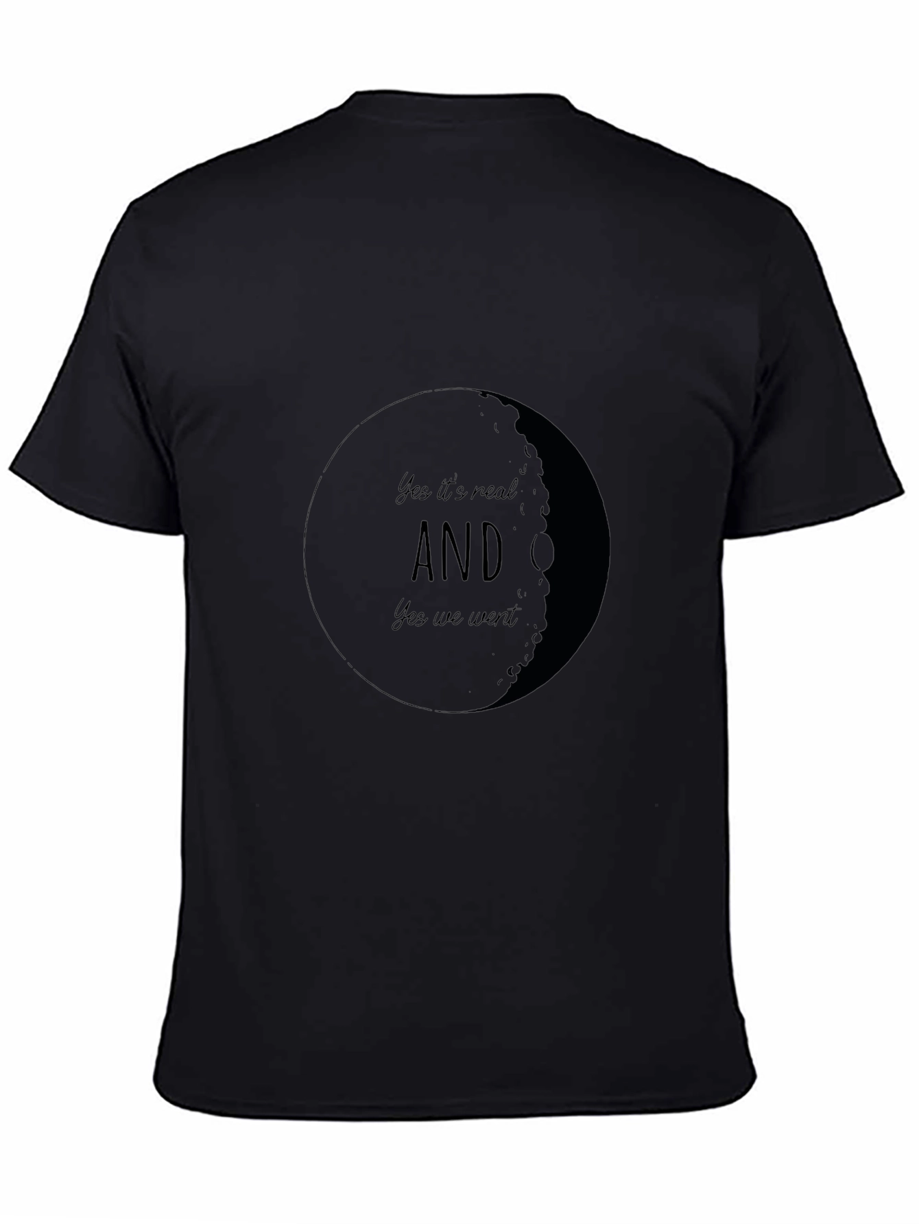 Yes Its Real AND Yes We Went Moon T-Shirt
