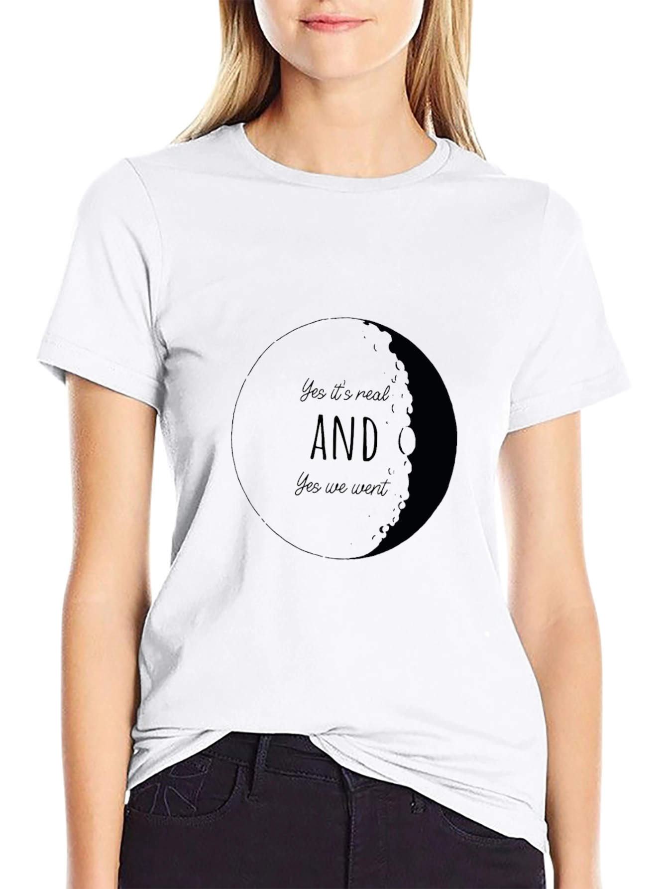 Yes Its Real AND Yes We Went Moon T-Shirt