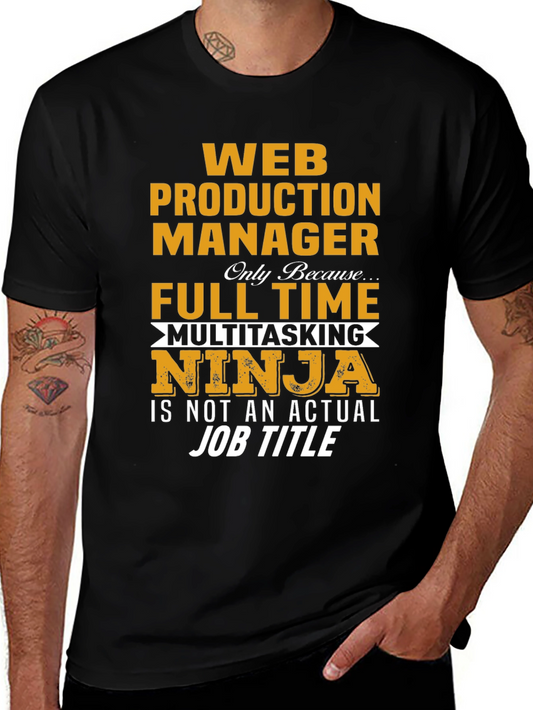 Web Production Manager Full Time Multitasking Ninja T-Shirt