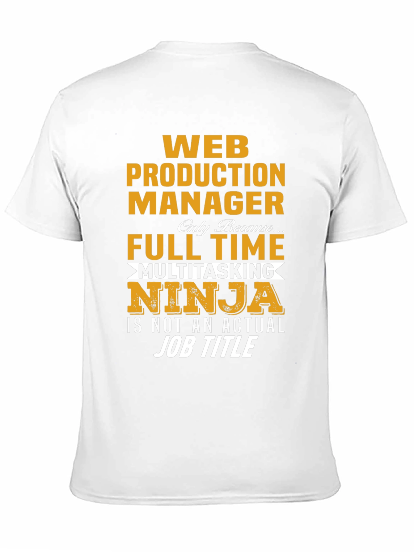 Web Production Manager Full Time Multitasking Ninja T-Shirt