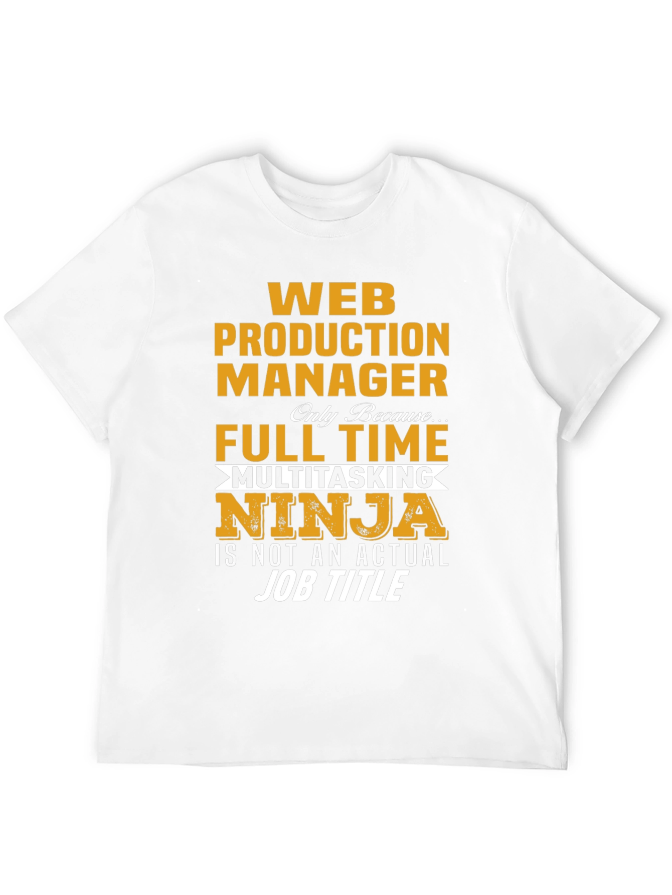 Web Production Manager Full Time Multitasking Ninja T-Shirt