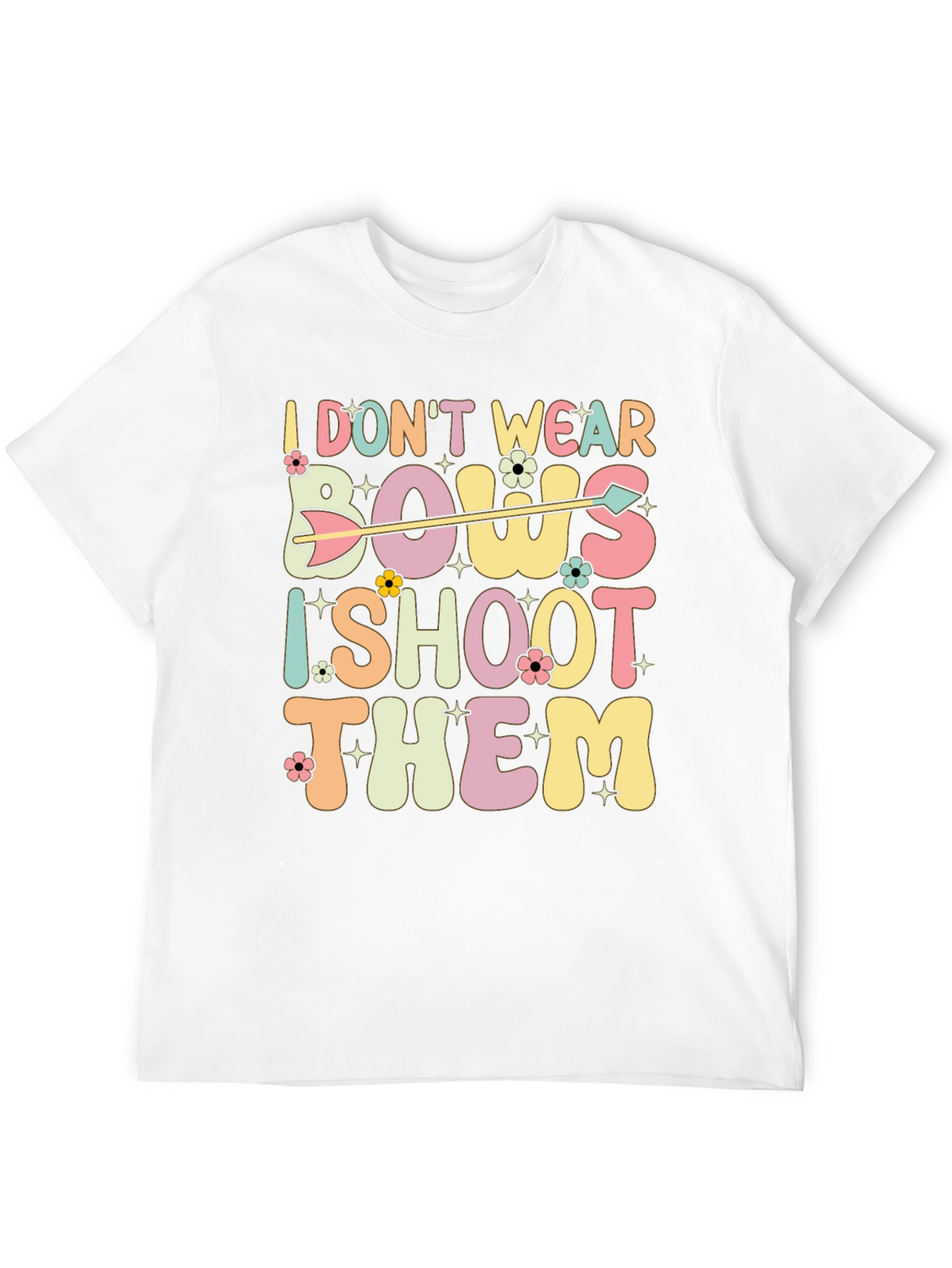 I Dont Wear Bows I Shoot Them Graphic Tee