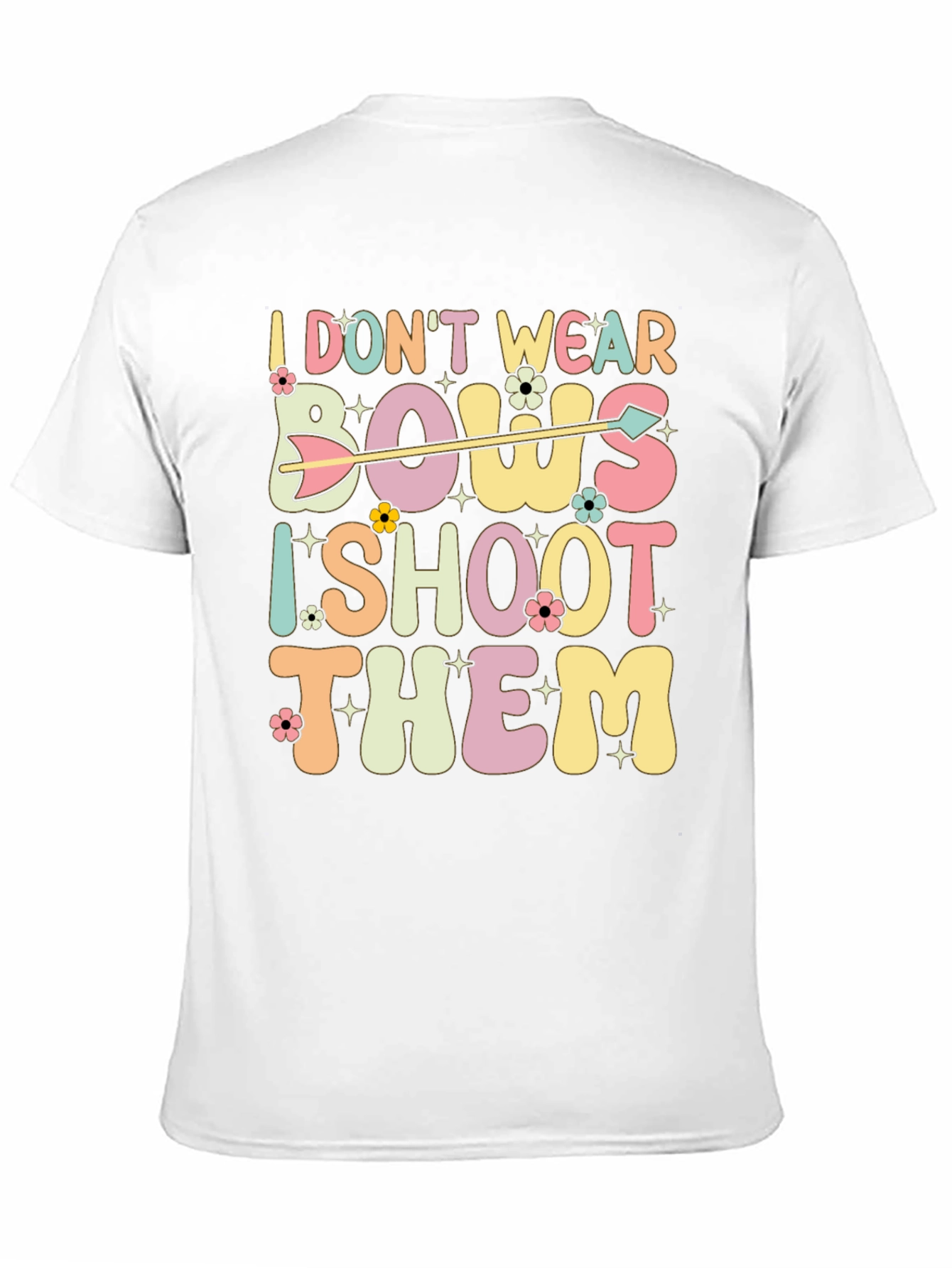 I Dont Wear Bows I Shoot Them Graphic Tee