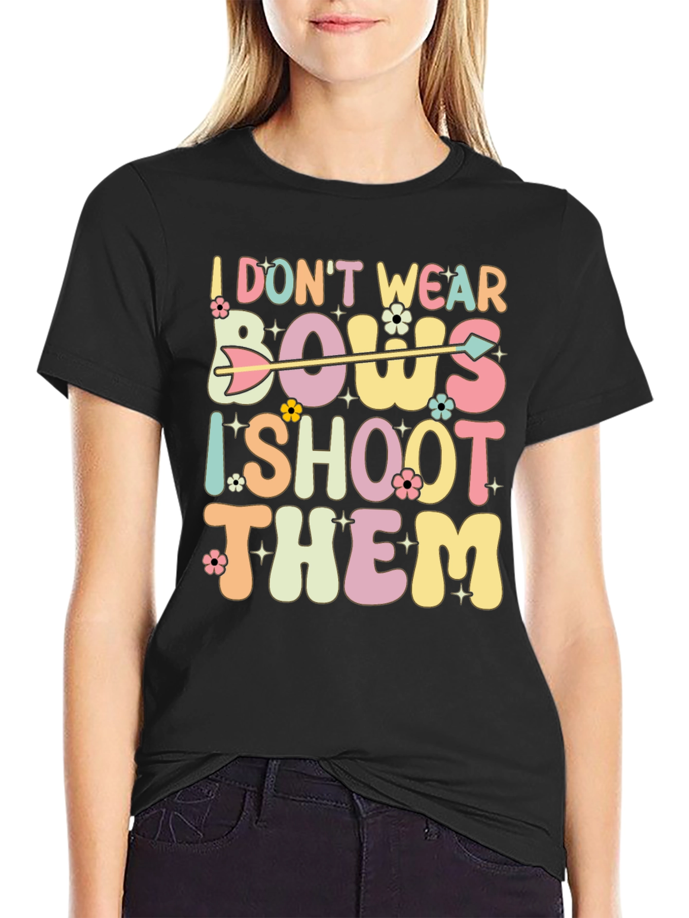 I Dont Wear Bows I Shoot Them Graphic Tee
