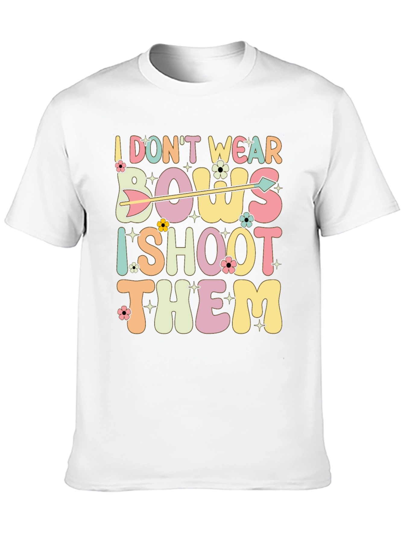 I Dont Wear Bows I Shoot Them Graphic Tee