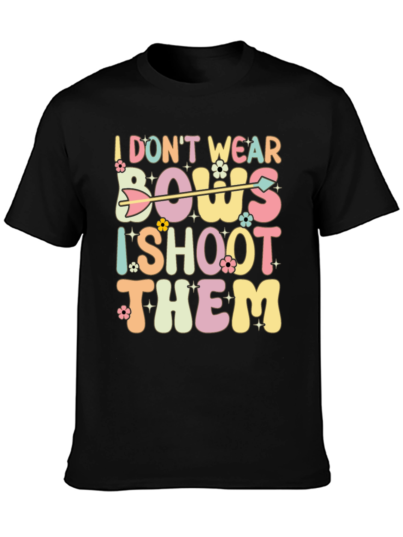 I Dont Wear Bows I Shoot Them Graphic Tee