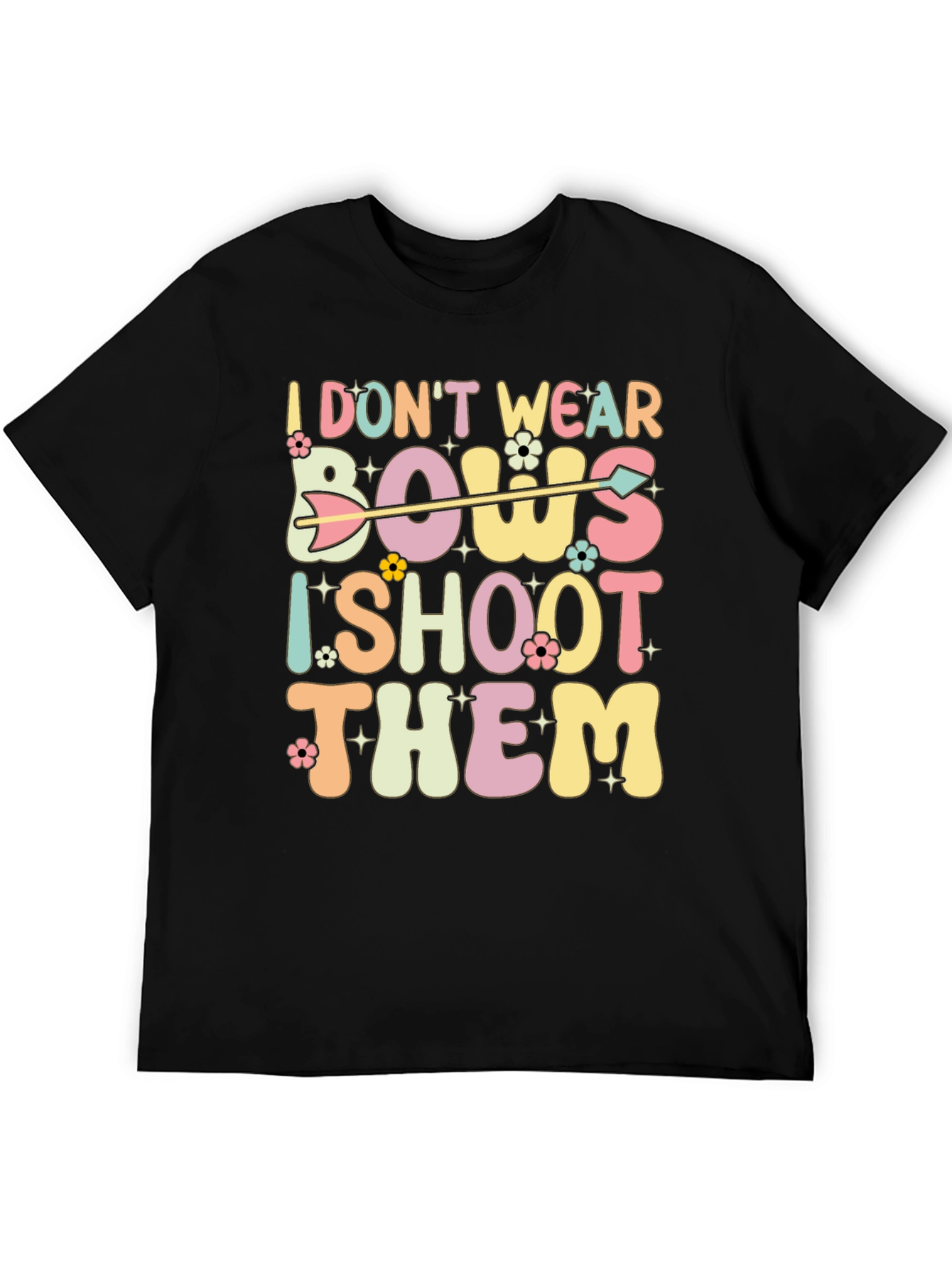 I Dont Wear Bows I Shoot Them Graphic Tee