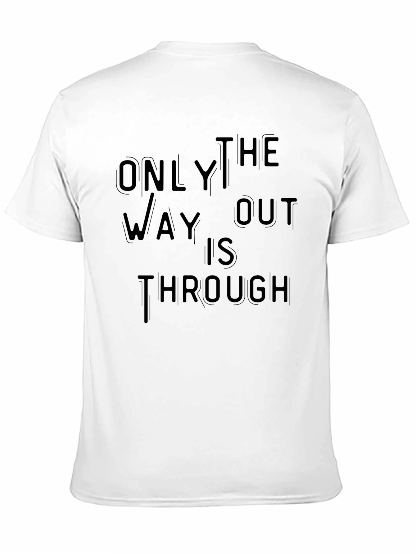 Only Way Out Through T-Shirt - Motivational Black Tee