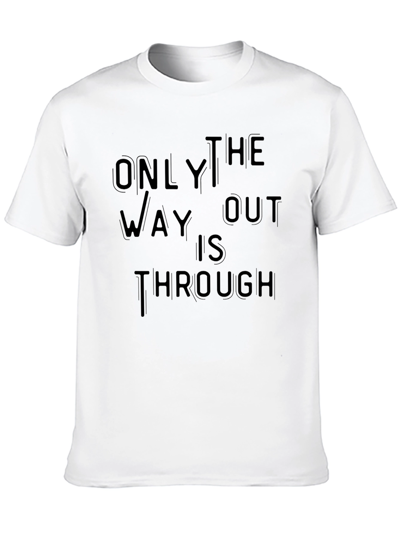 Only Way Out Through T-Shirt - Motivational Black Tee