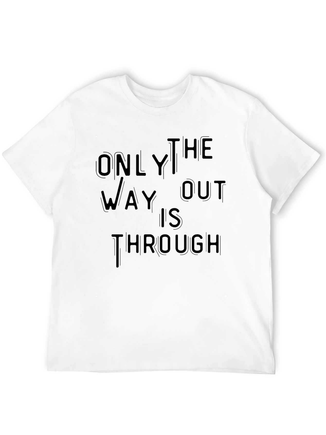 Only Way Out Through T-Shirt - Motivational Black Tee