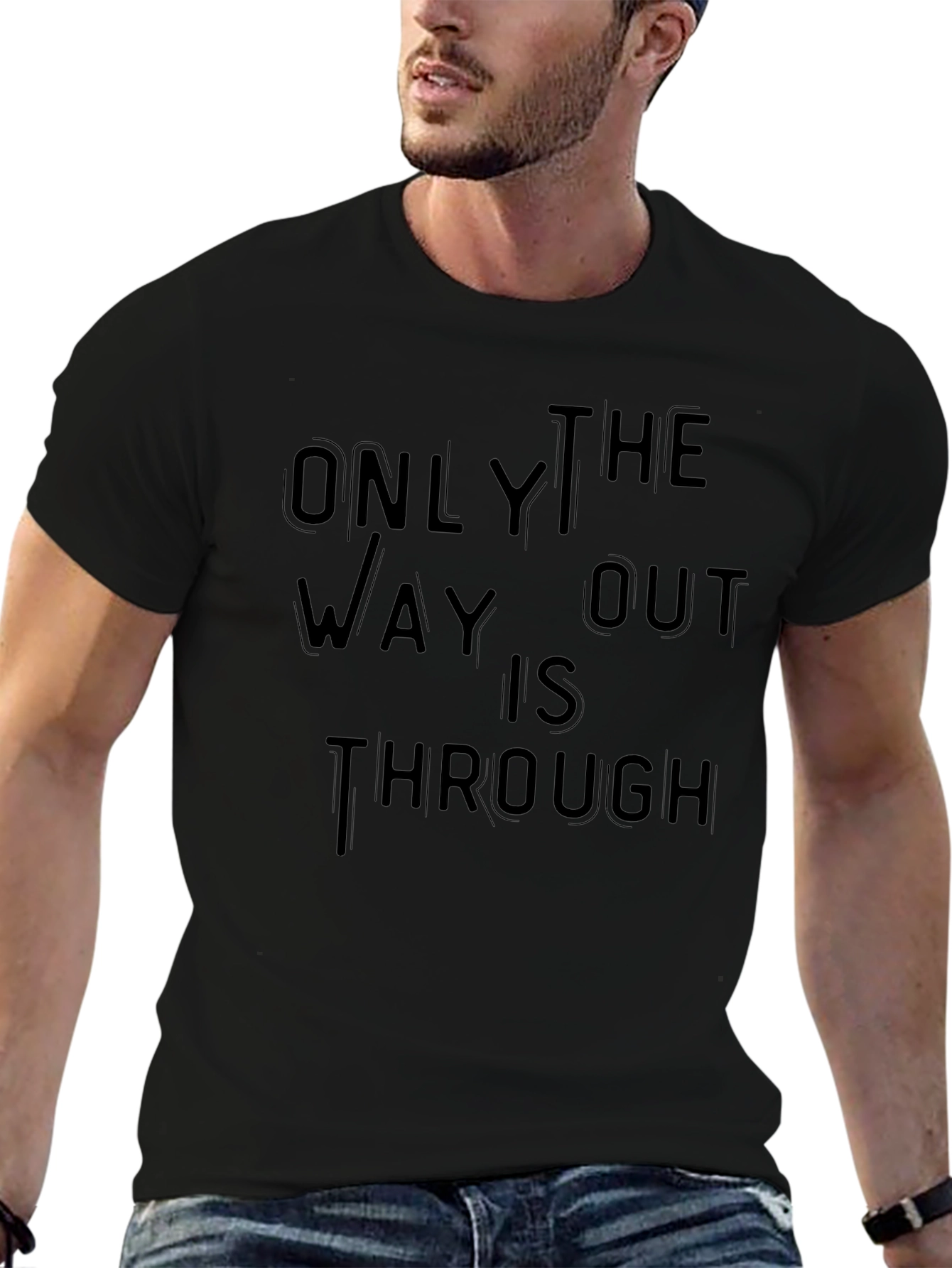 Only Way Out Through T-Shirt - Motivational Black Tee