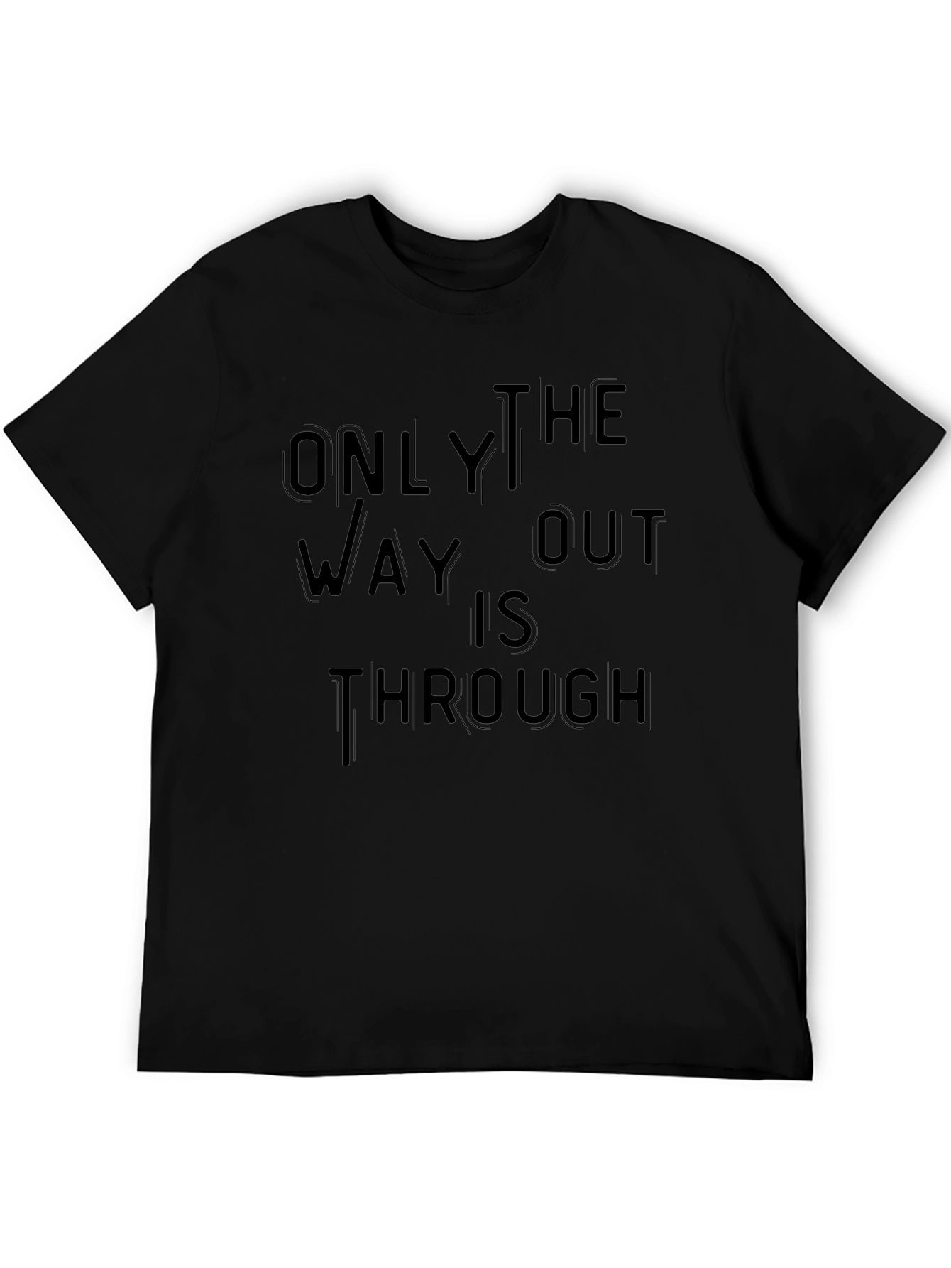 Only Way Out Through T-Shirt - Motivational Black Tee