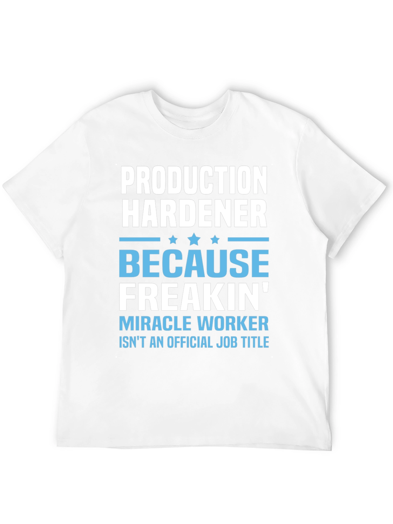 Production Hardener Funny Job Title T-Shirt