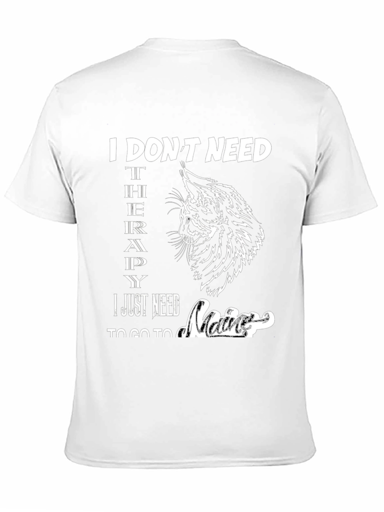 I Dont Need Therapy Maine T-Shirt