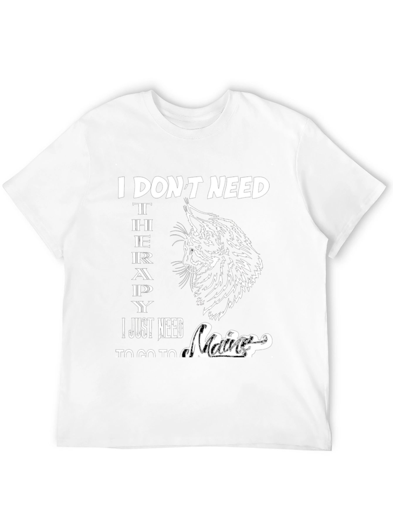 I Dont Need Therapy Maine T-Shirt