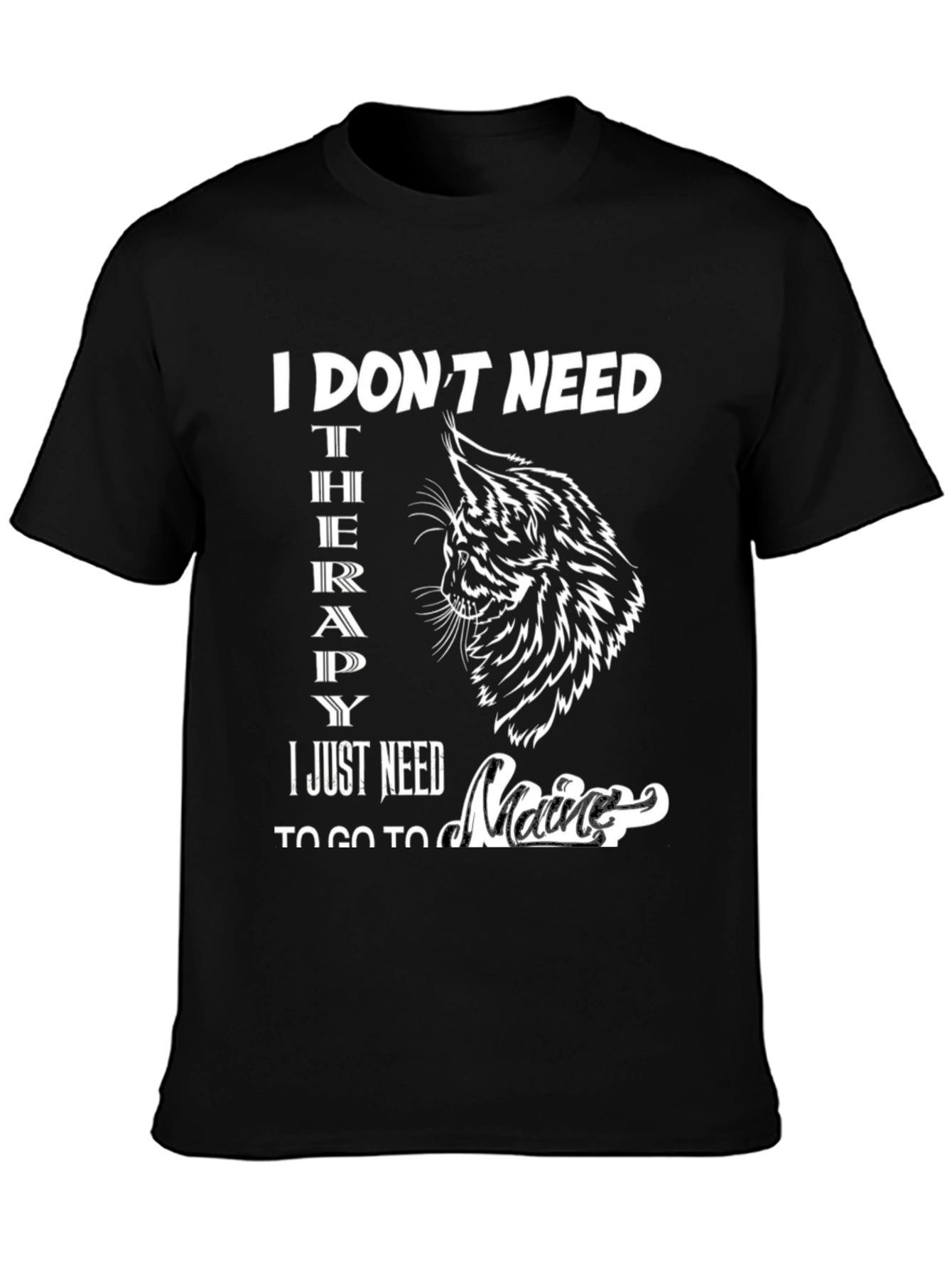 I Dont Need Therapy Maine T-Shirt