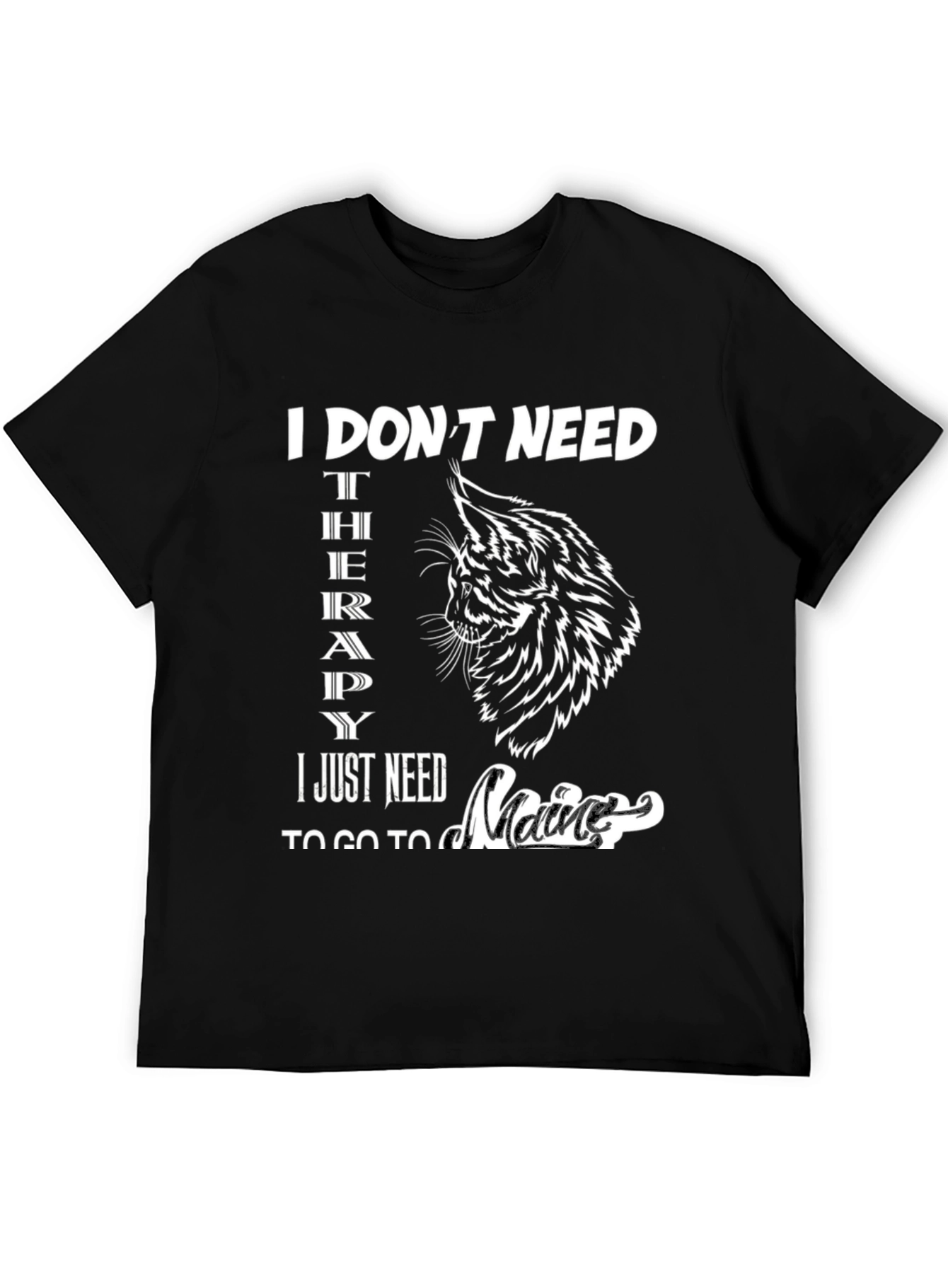 I Dont Need Therapy Maine T-Shirt