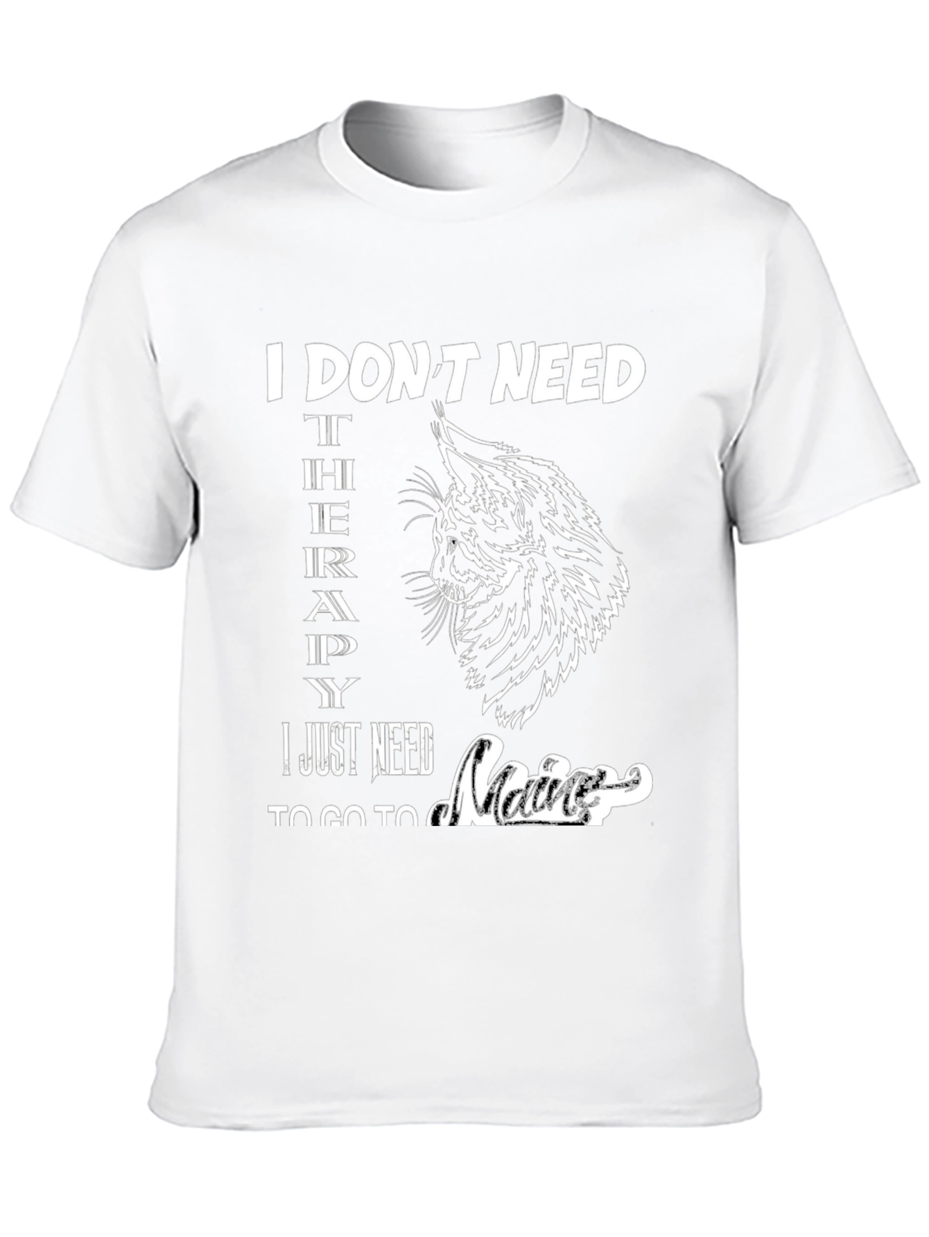 I Dont Need Therapy Maine T-Shirt