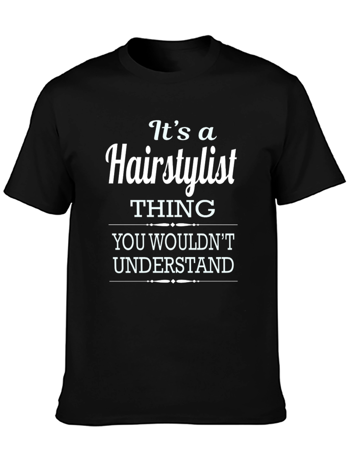 Its a Hairstylist Thing T-Shirt - Unisex