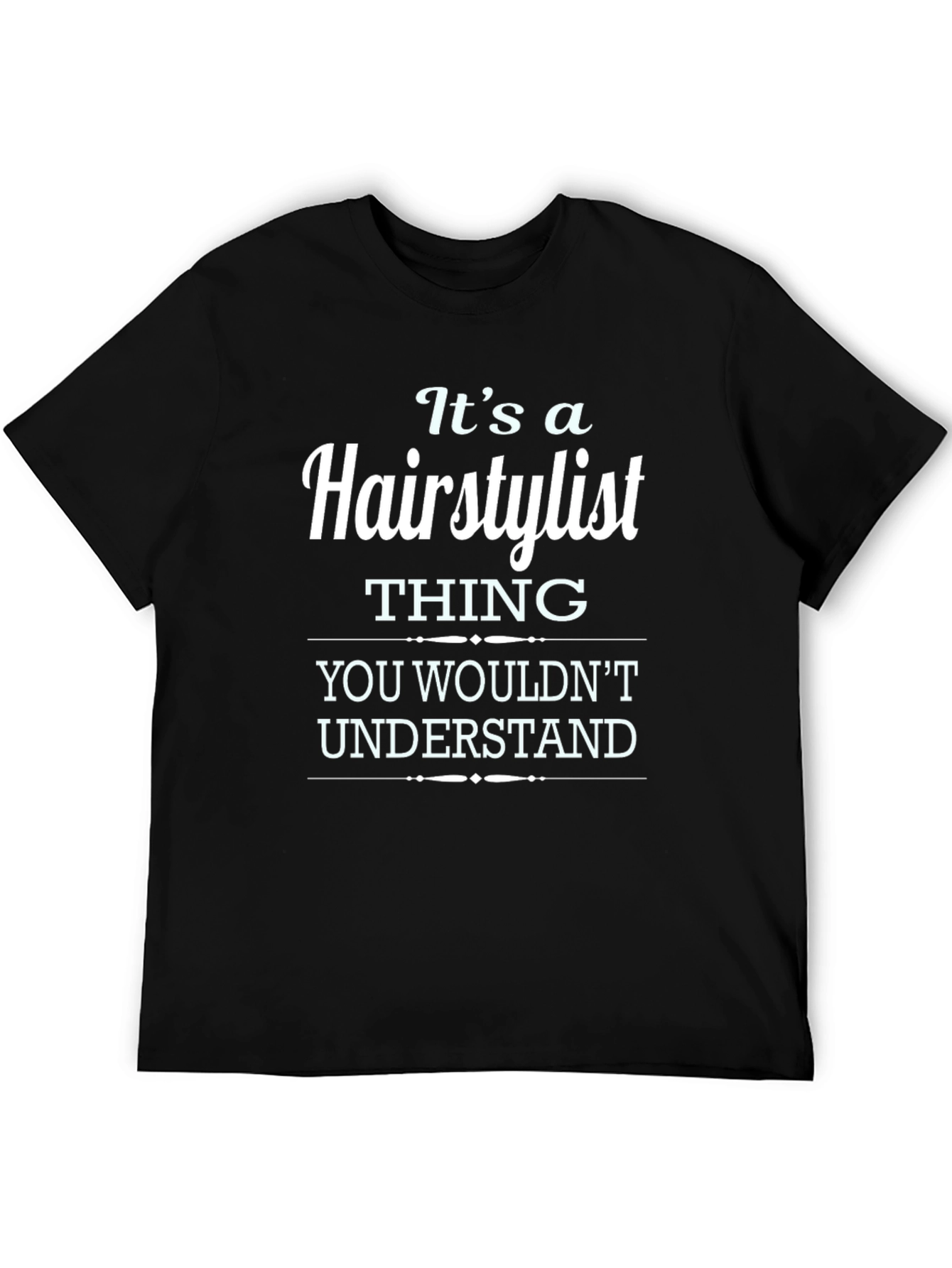 Its a Hairstylist Thing T-Shirt - Unisex