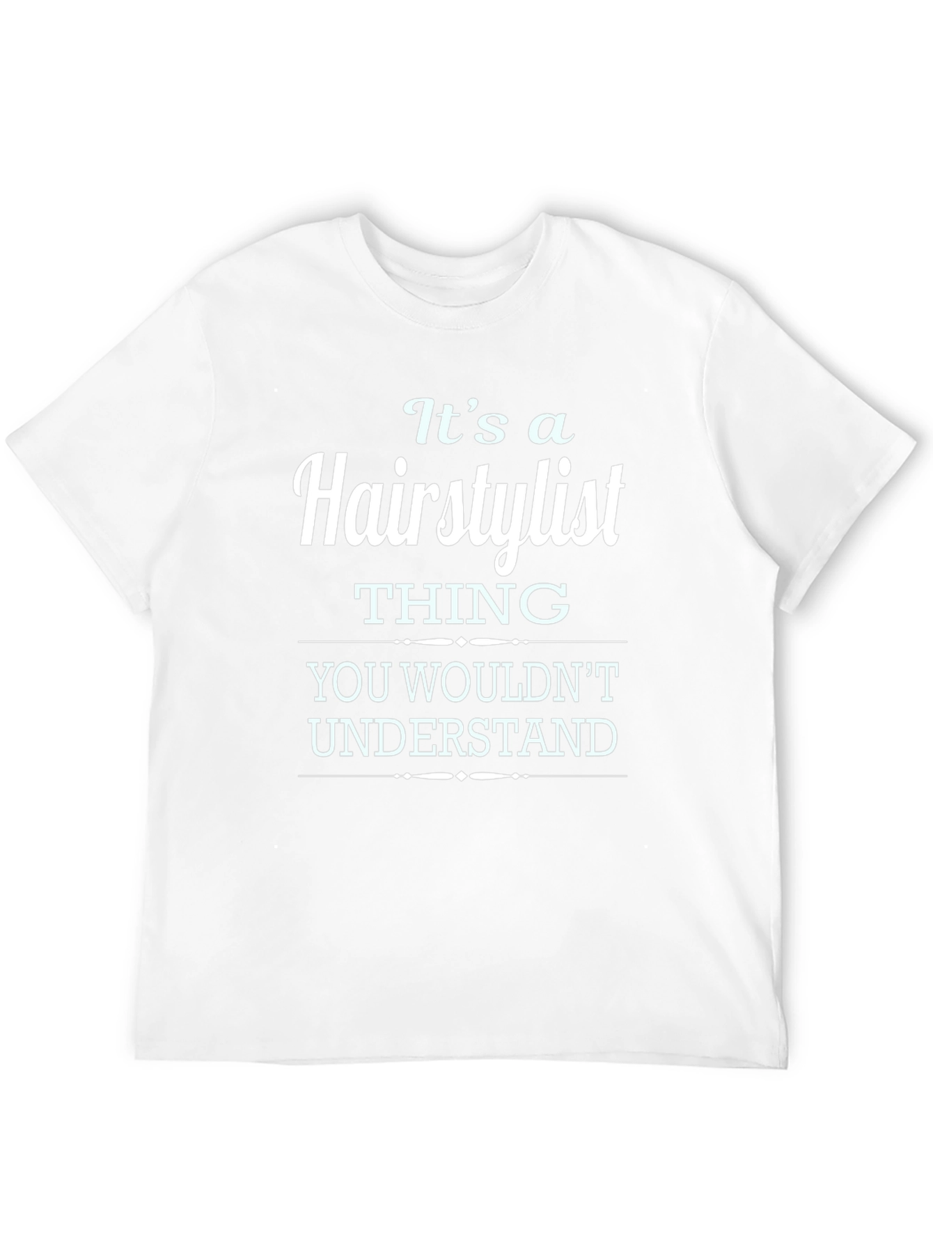 Its a Hairstylist Thing T-Shirt - Unisex
