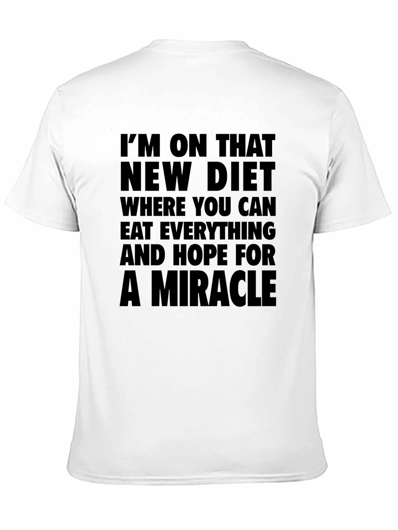 Miracle Diet T-Shirt - Eat Everything & Hope!