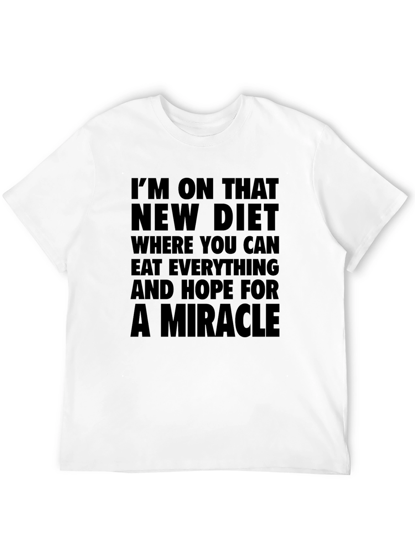 Miracle Diet T-Shirt - Eat Everything & Hope!