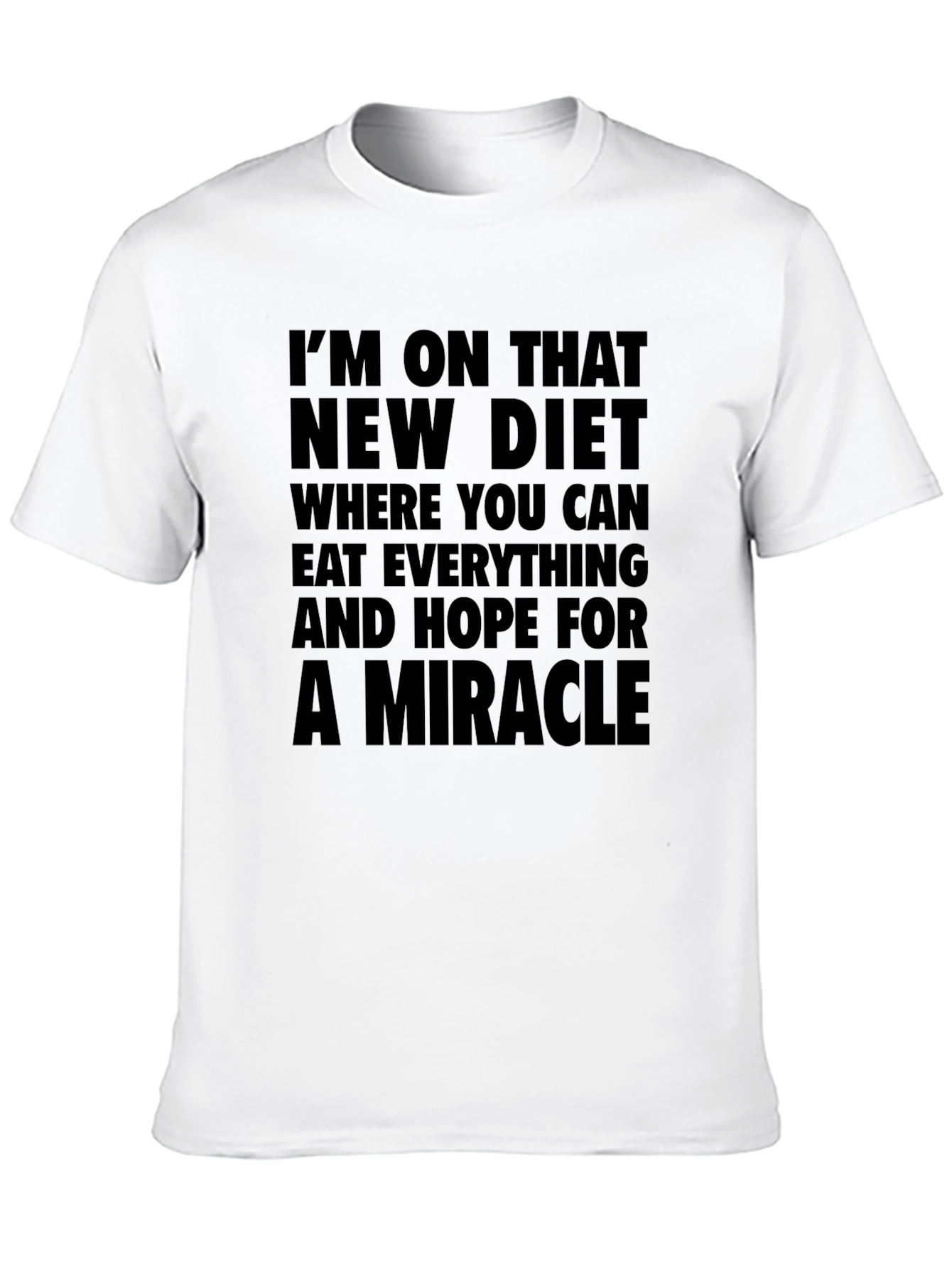 Miracle Diet T-Shirt - Eat Everything & Hope!