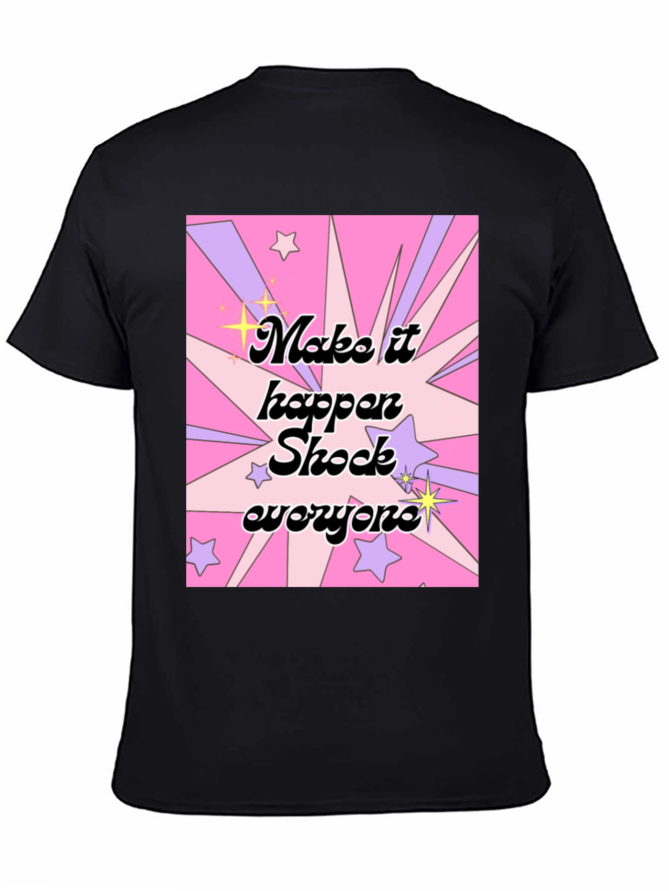 Make It Happen Shock Everyone Graphic T-Shirt