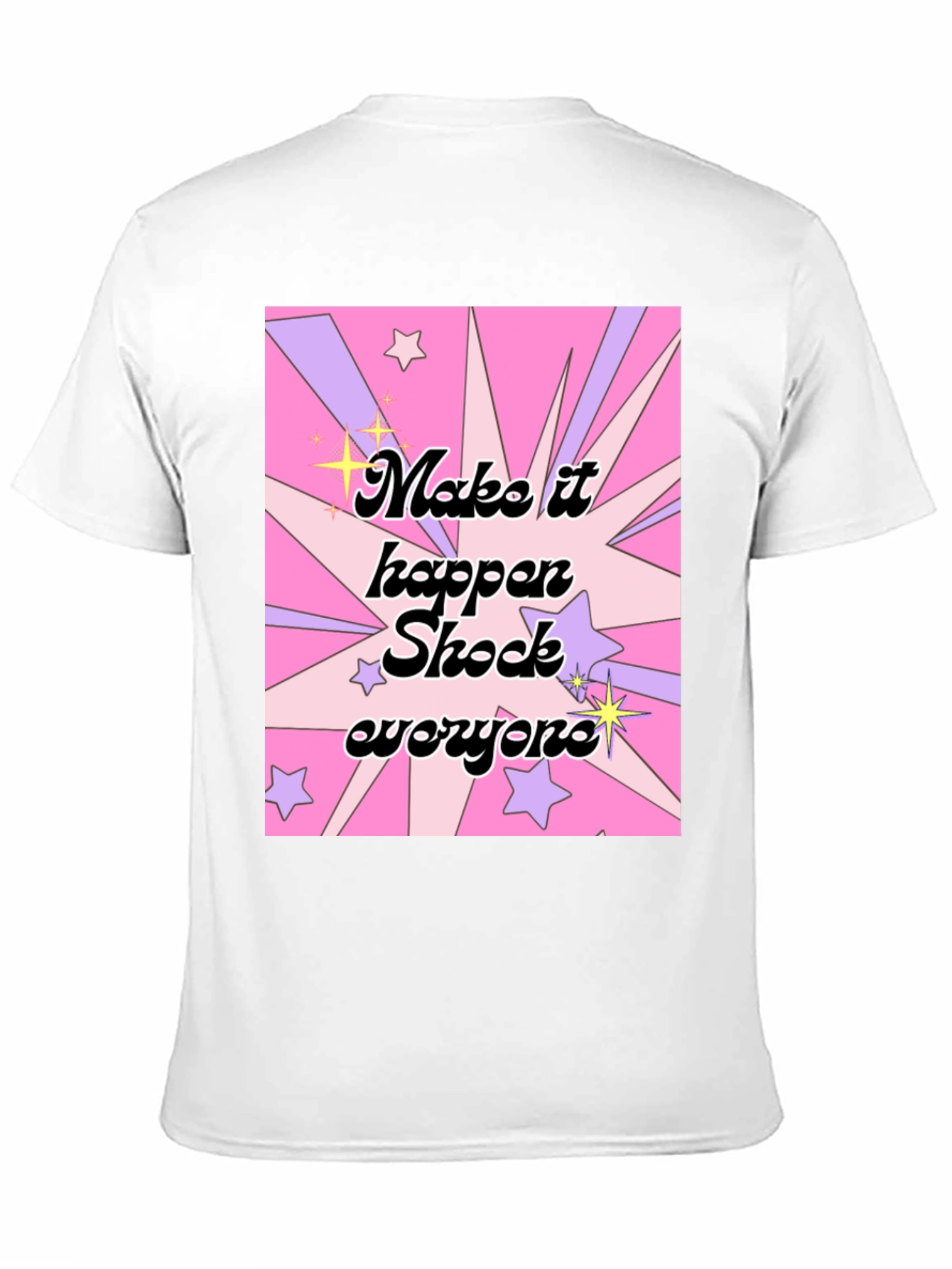 Make It Happen Shock Everyone Graphic T-Shirt