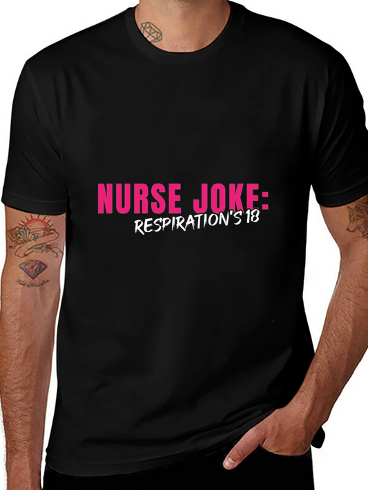 Nurse Joke T-Shirt - Respirations 18 Humor