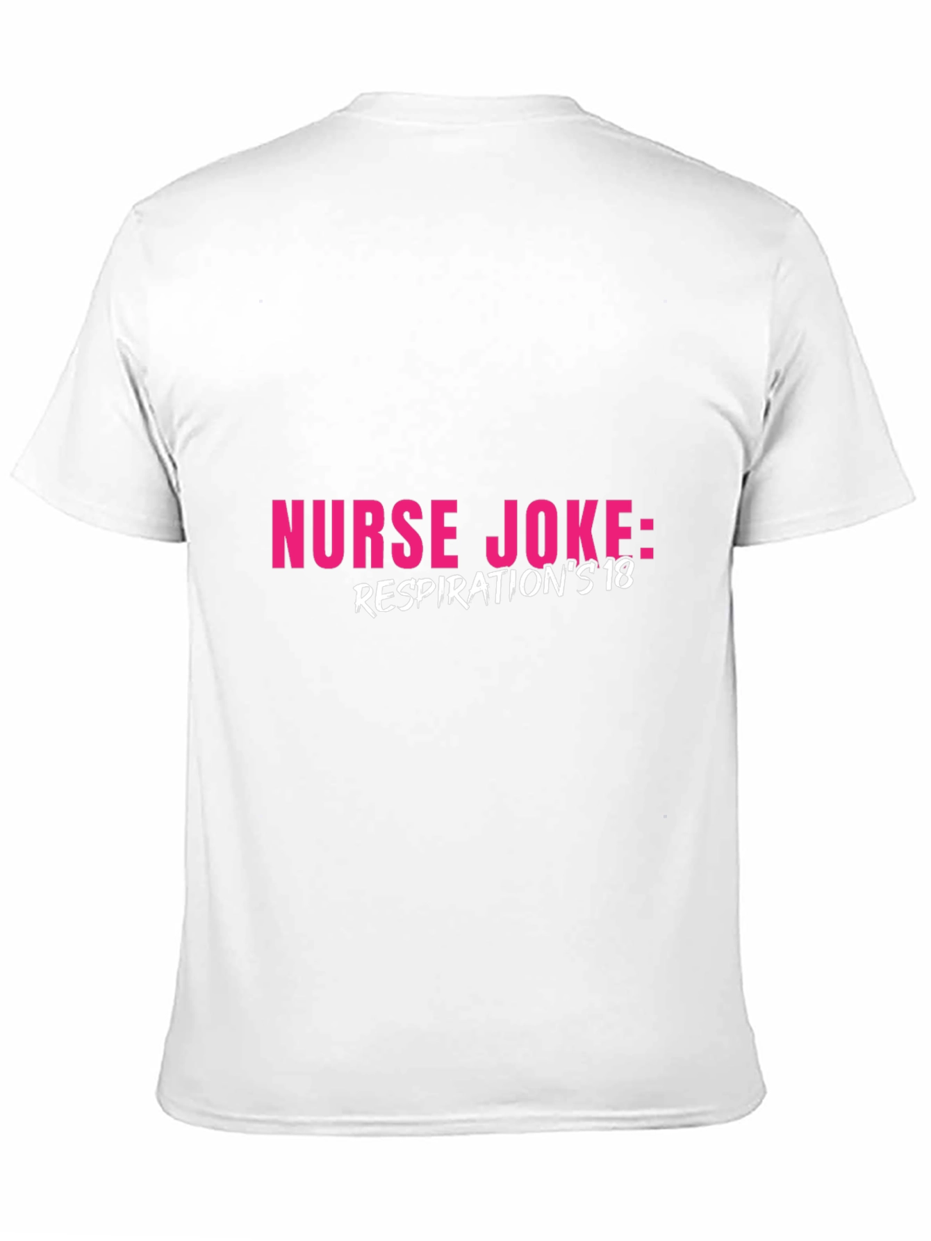Nurse Joke T-Shirt - Respirations 18 Humor
