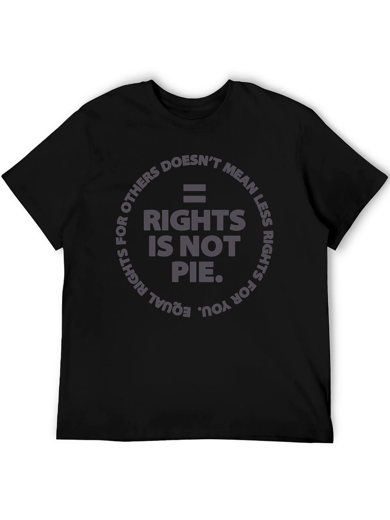Equality Rights T-Shirt - Rights Is Not Pie