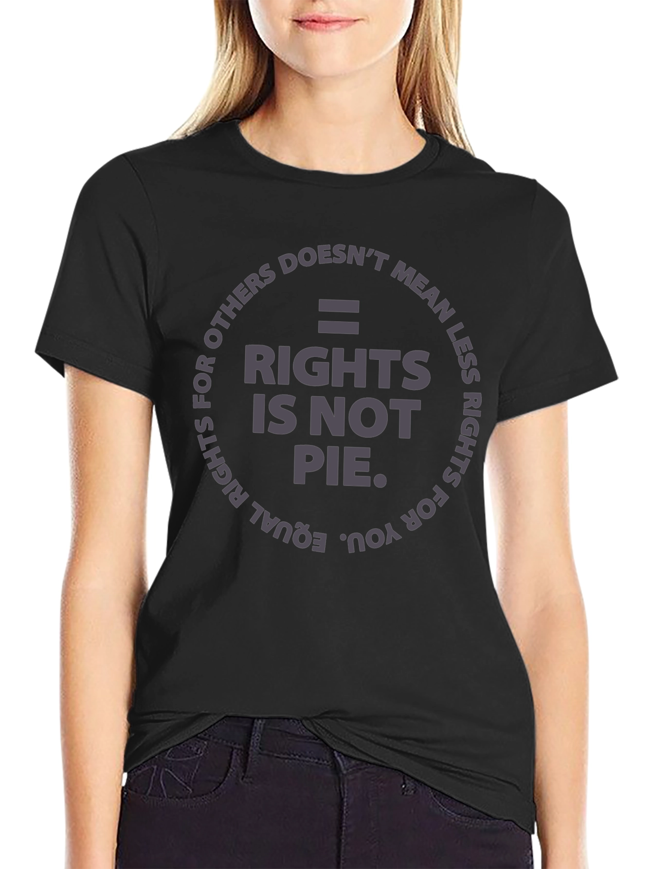 Equality Rights T-Shirt - Rights Is Not Pie