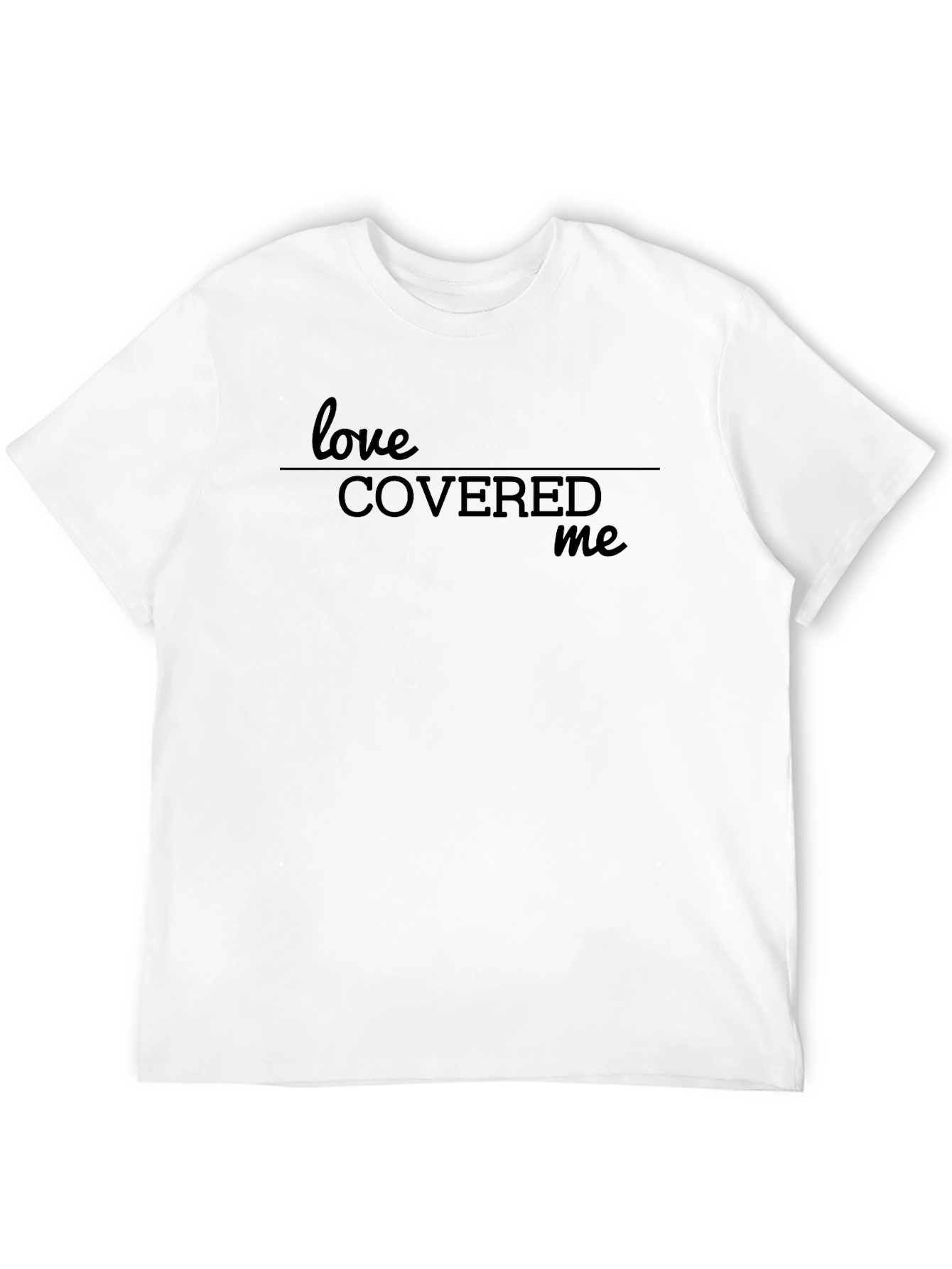 Love Covered Me Graphic T-Shirt - Soft Cotton Blend