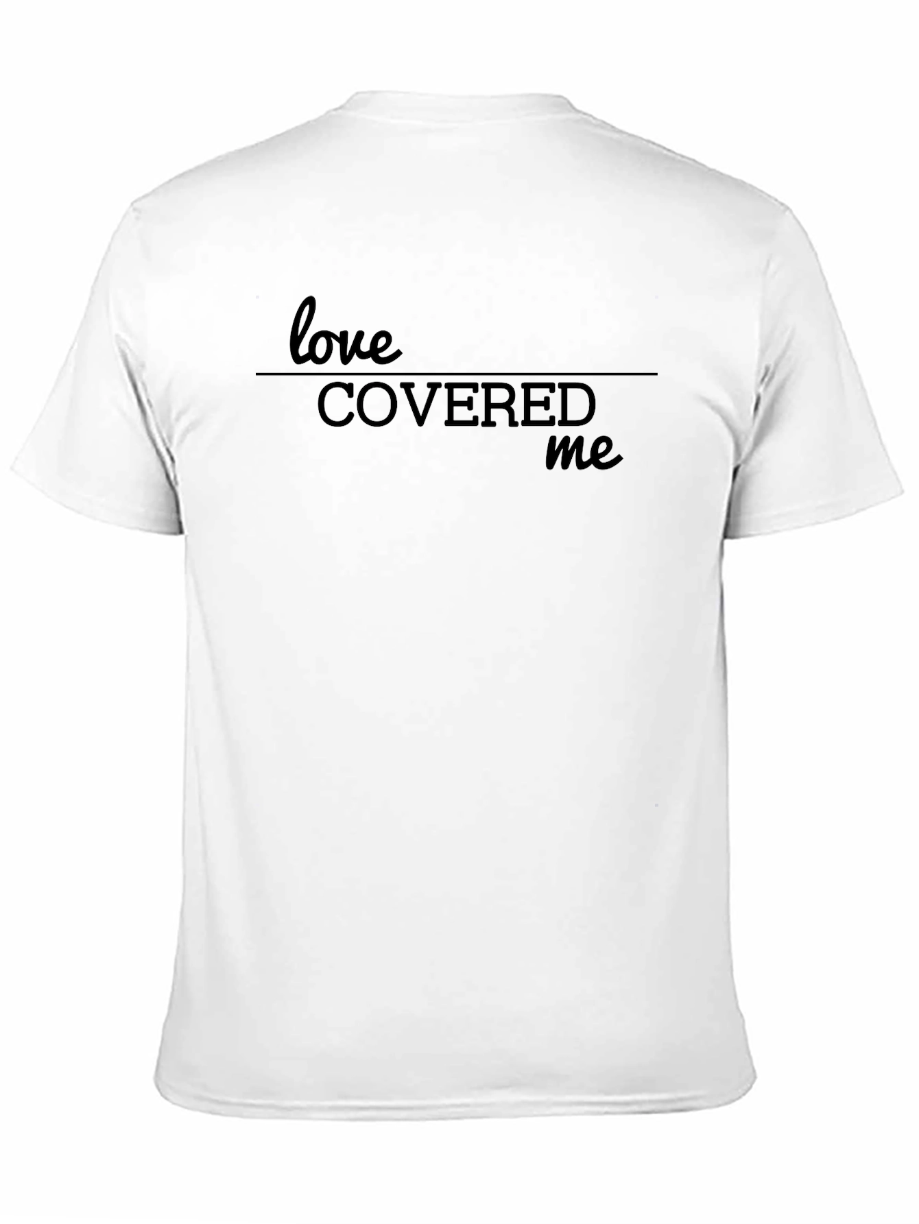 Love Covered Me Graphic T-Shirt - Soft Cotton Blend