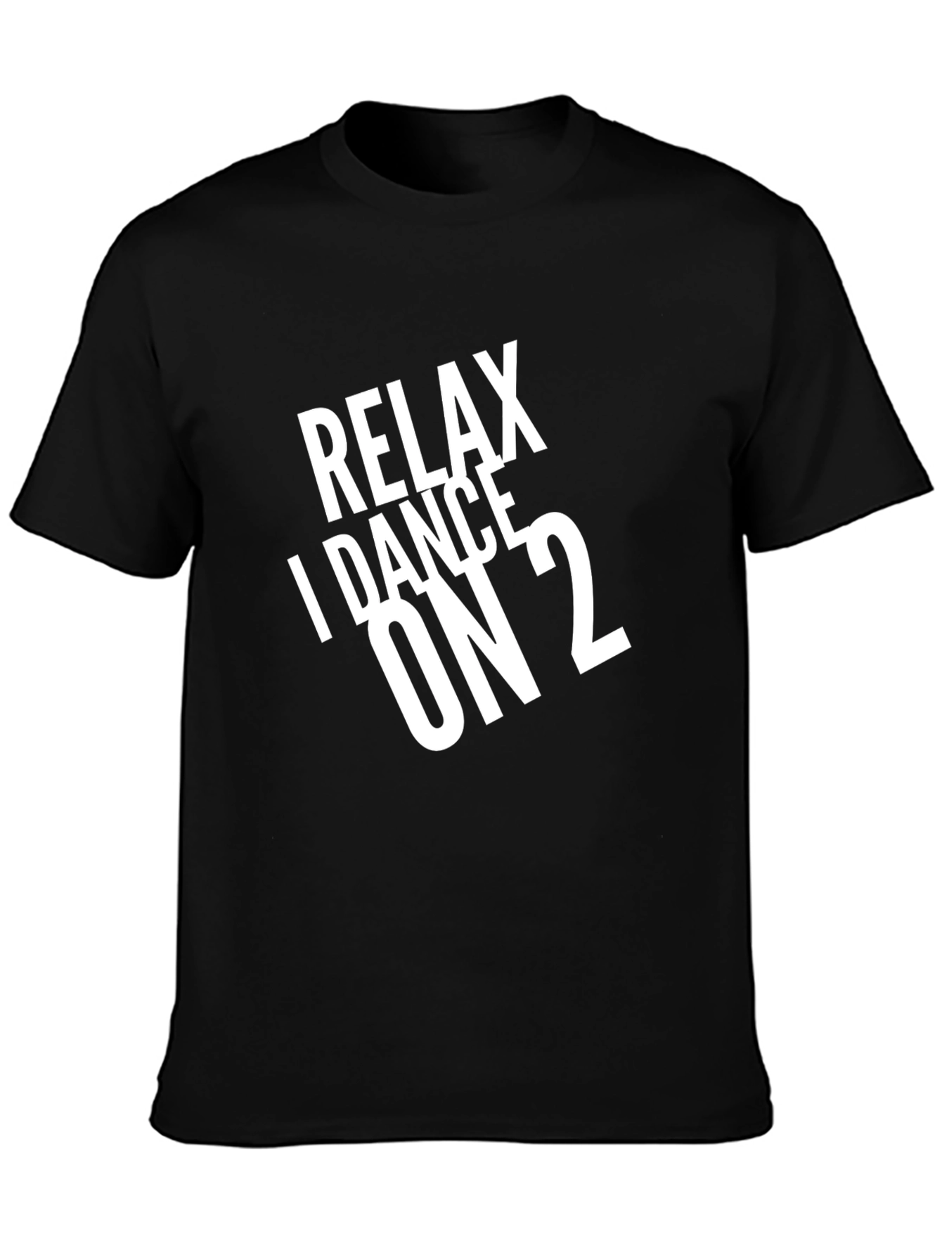 Relax I Dance On 2 Black T-Shirt