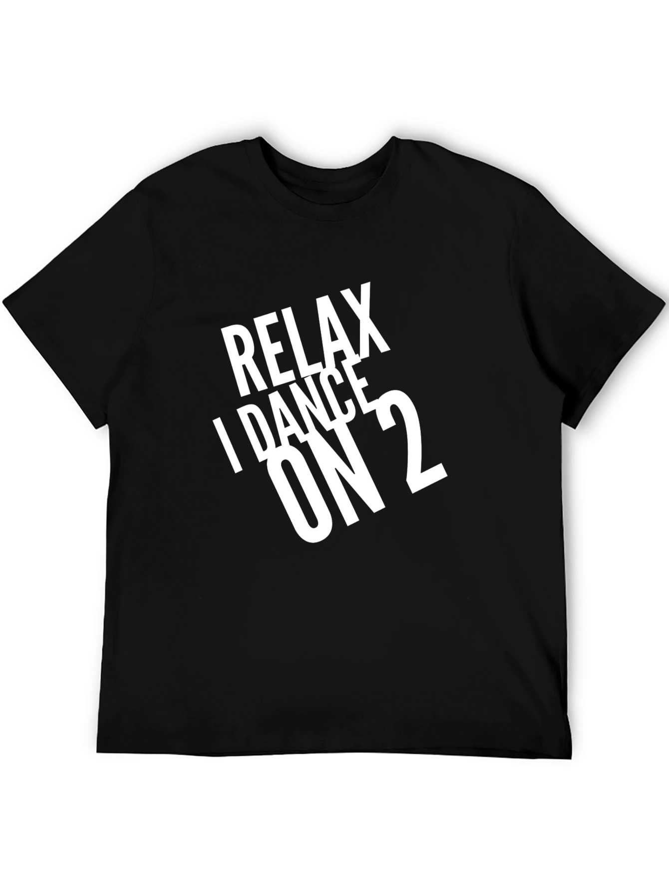 Relax I Dance On 2 Black T-Shirt