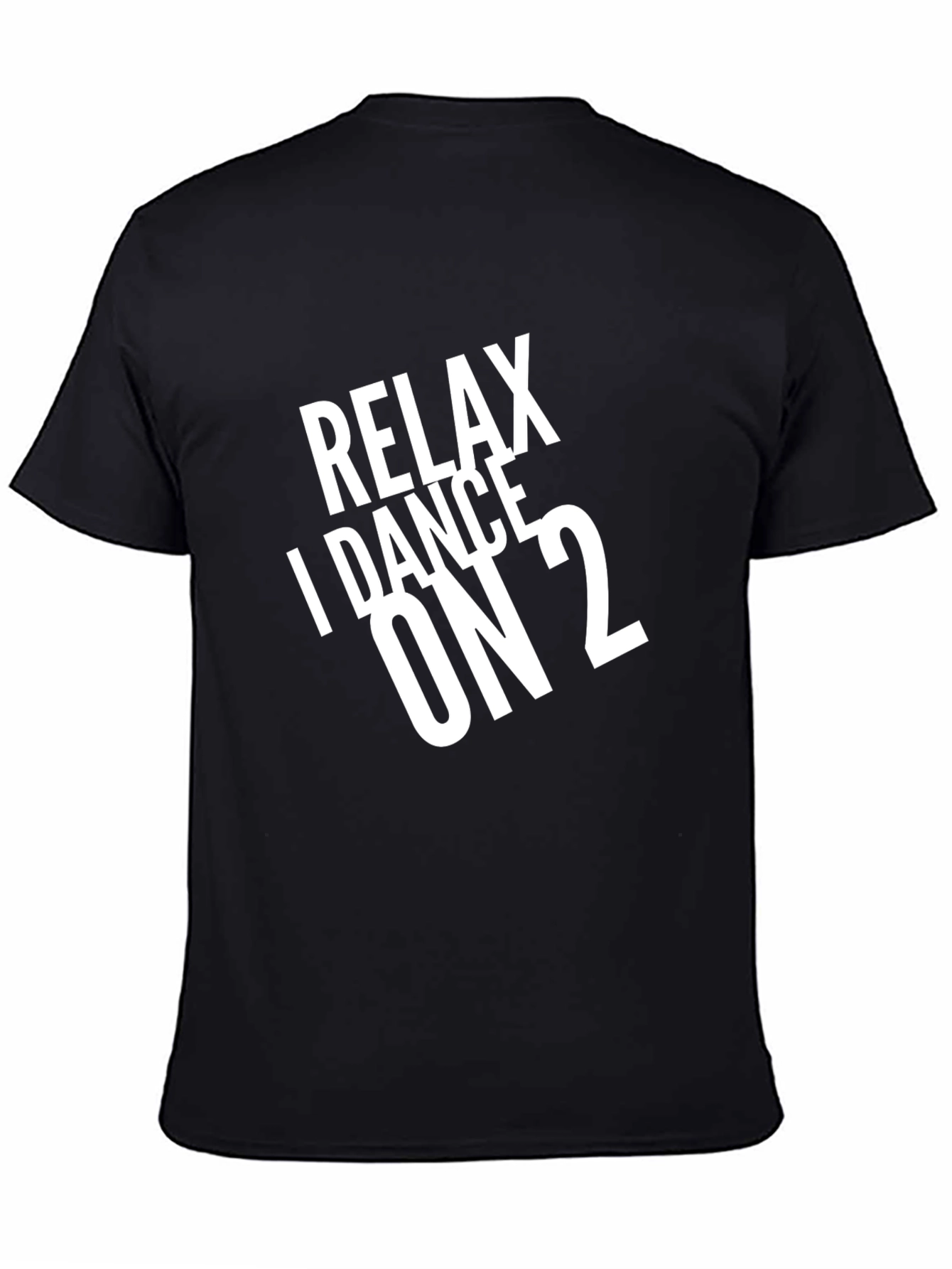 Relax I Dance On 2 Black T-Shirt