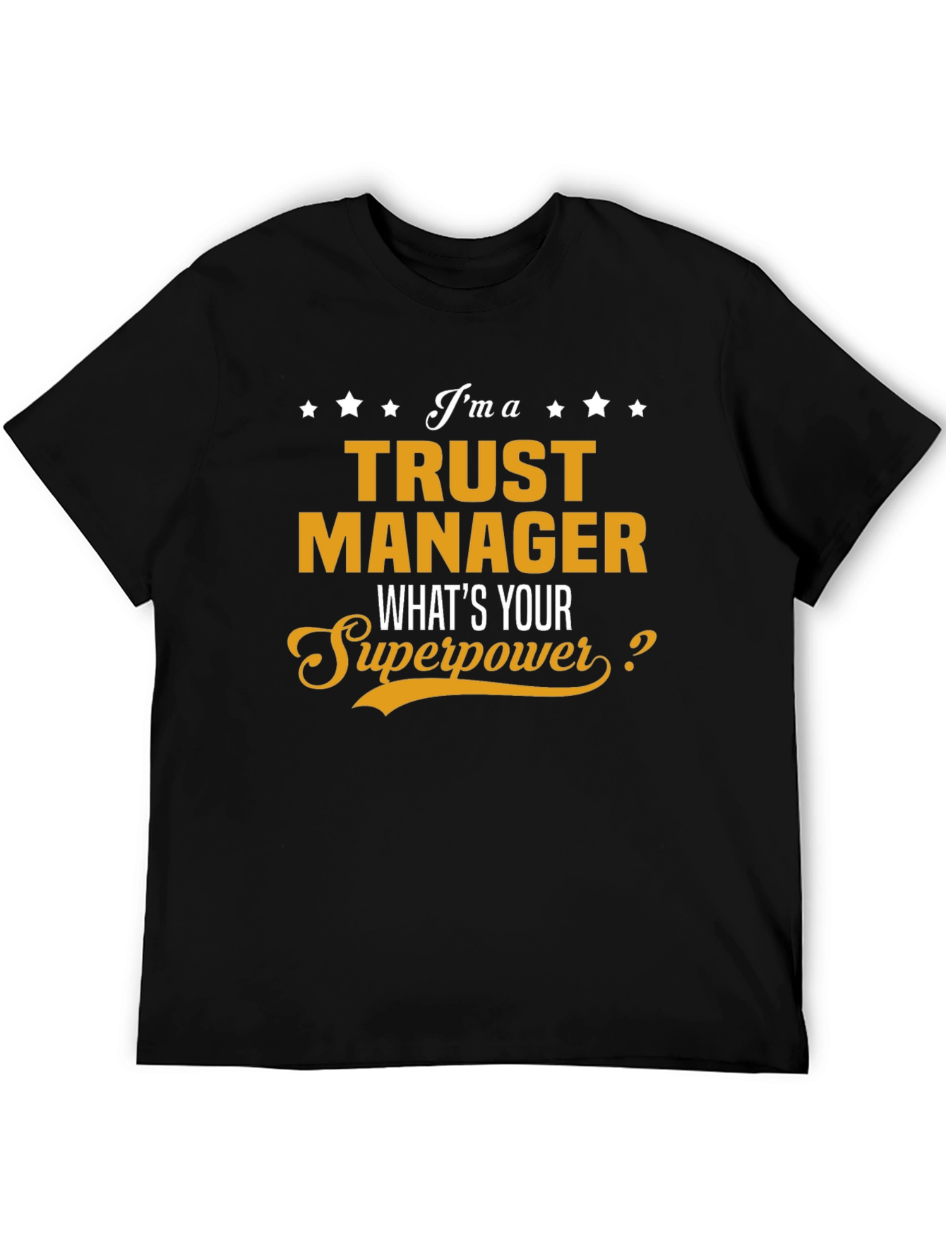Trust Manager Superpower T-Shirt - Funny Gift