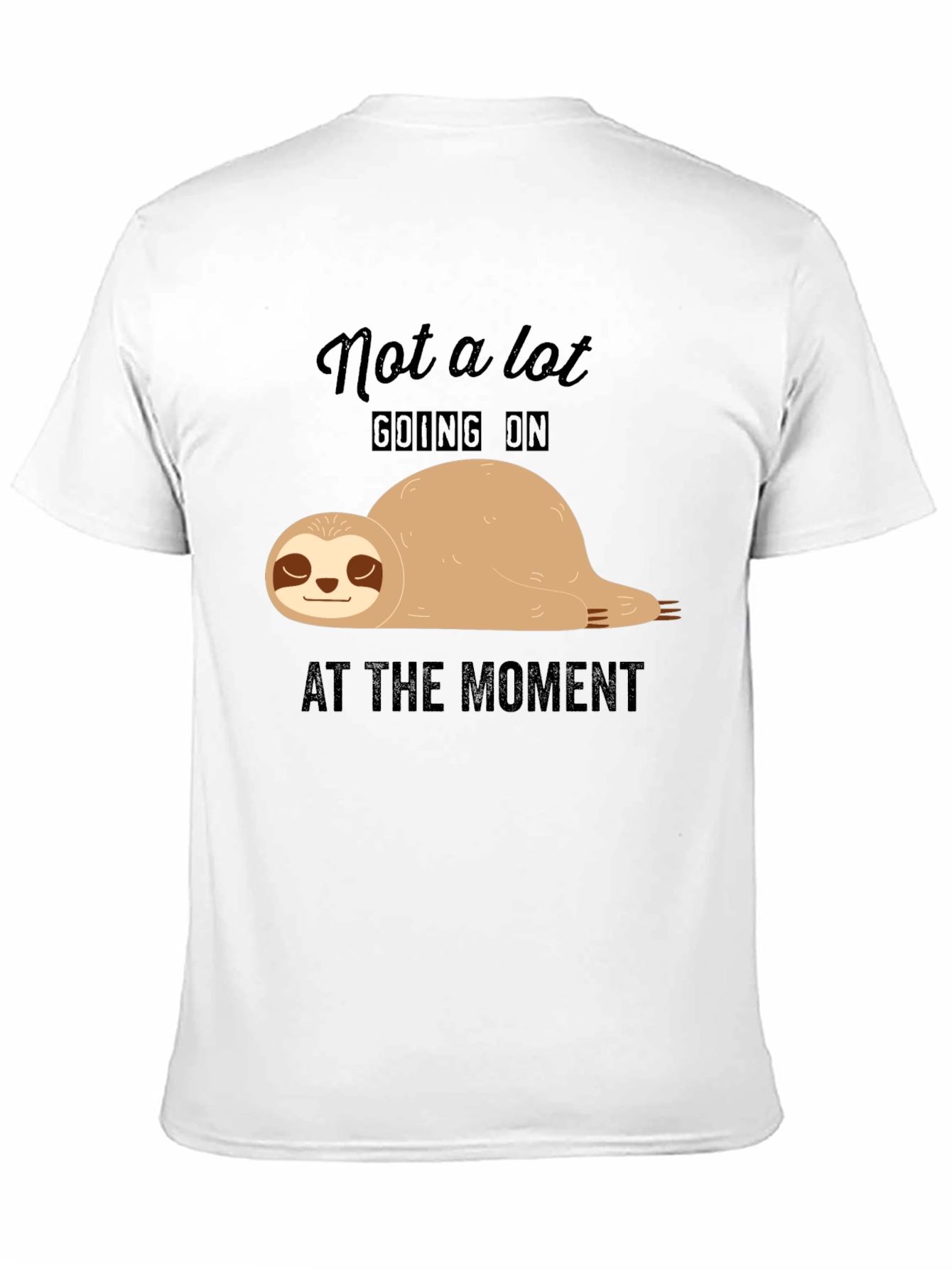 Lazy Sloth T-Shirt - Not A Lot Going On