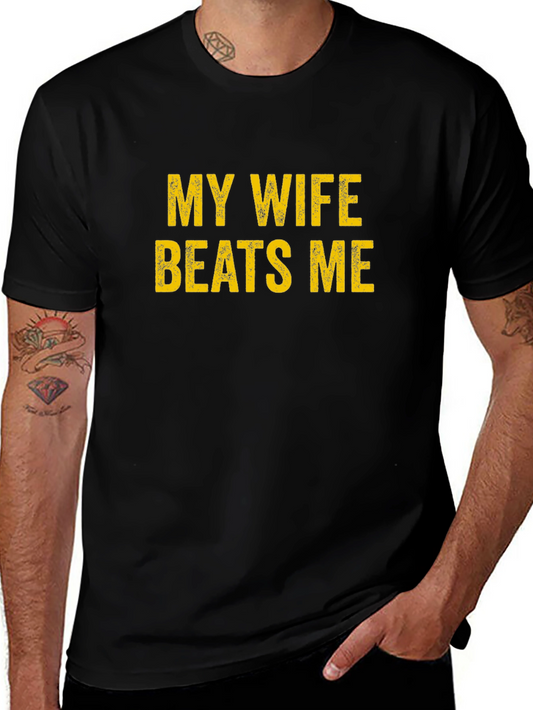 My Wife Beats Me T-Shirt - Humorous Graphic Tee