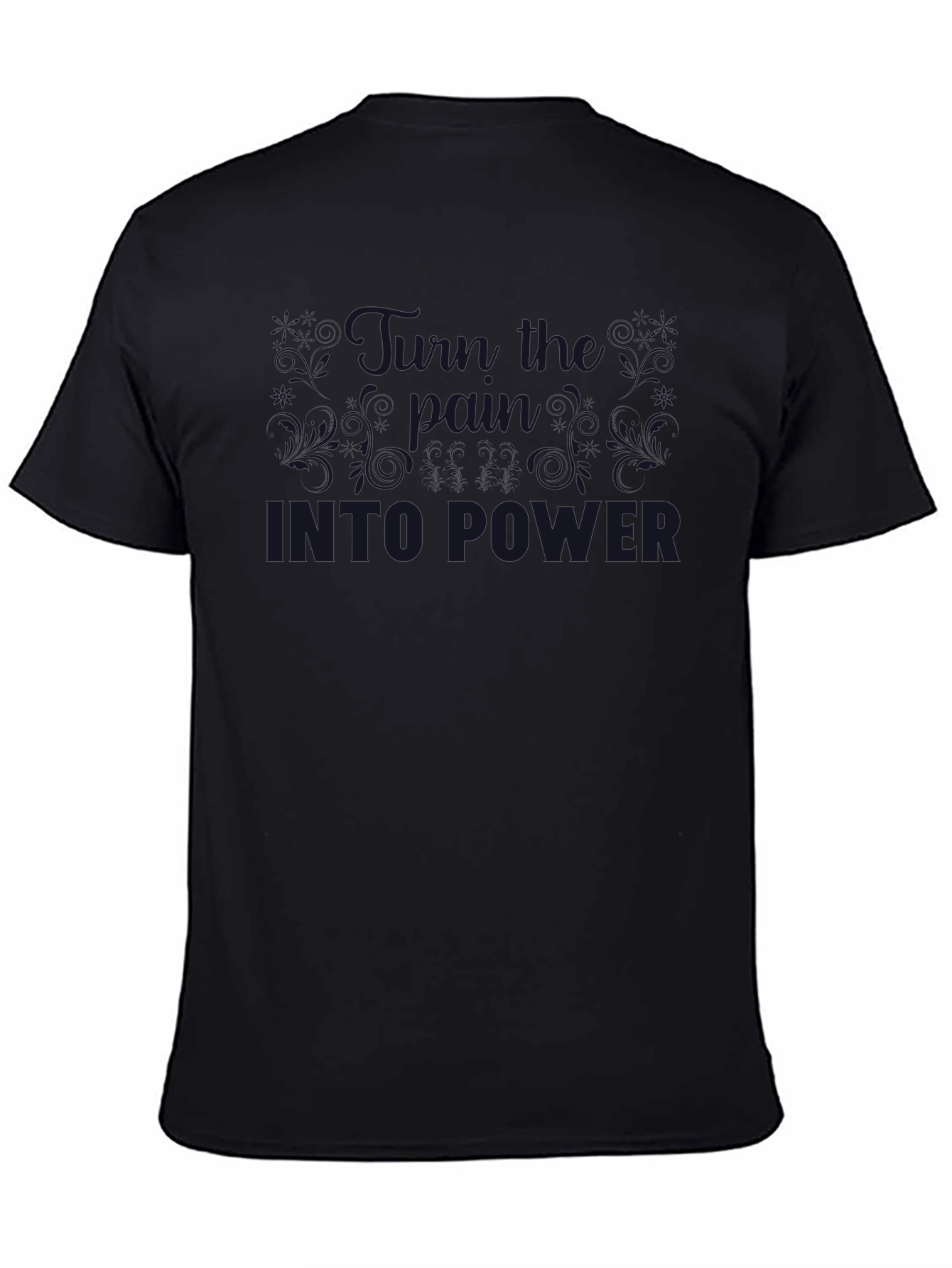 Black Graphic T-Shirt - Turn Pain Into Power