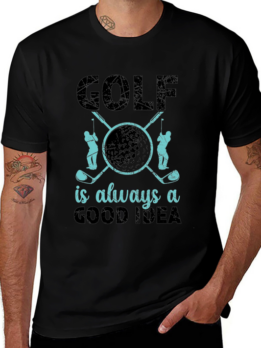Golf is Always a Good Idea T-Shirt